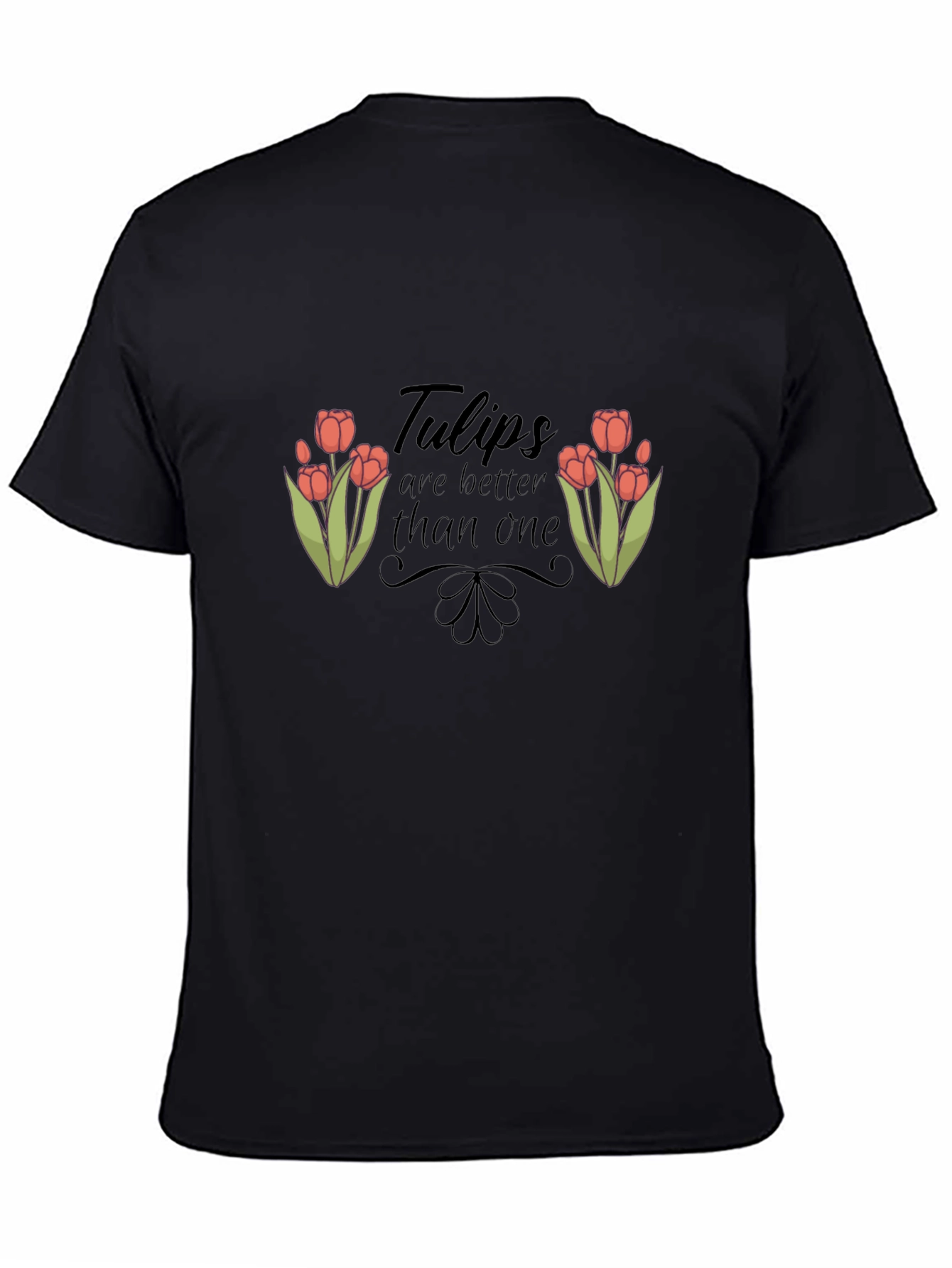 Tulips are Better Than One Graphic T-Shirt