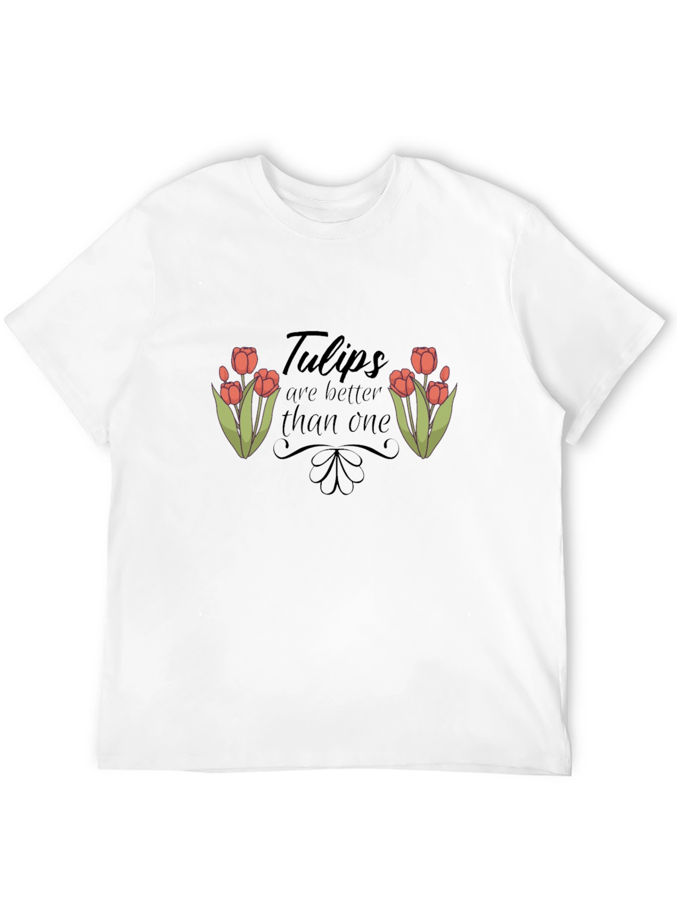Tulips are Better Than One Graphic T-Shirt