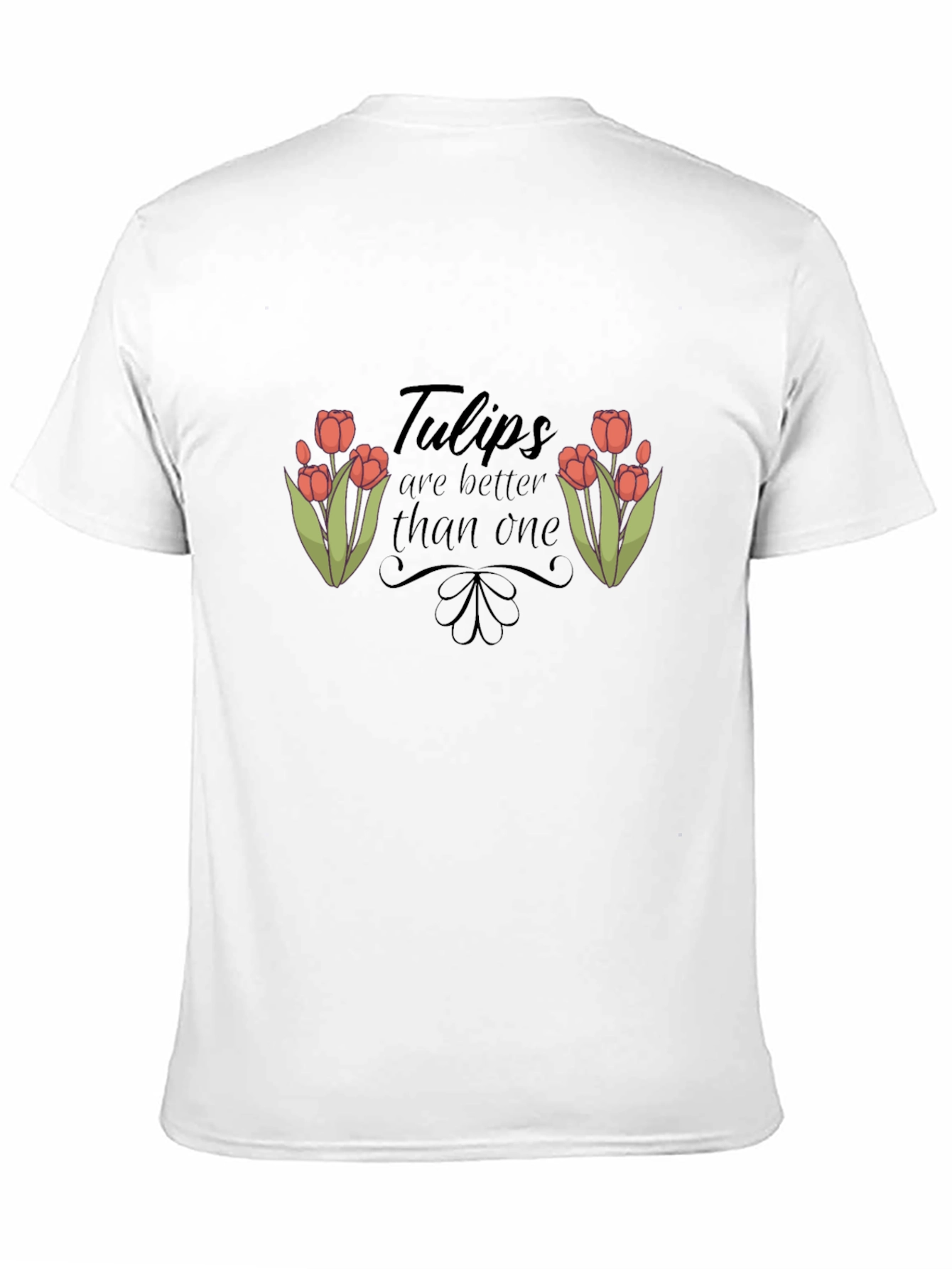 Tulips are Better Than One Graphic T-Shirt