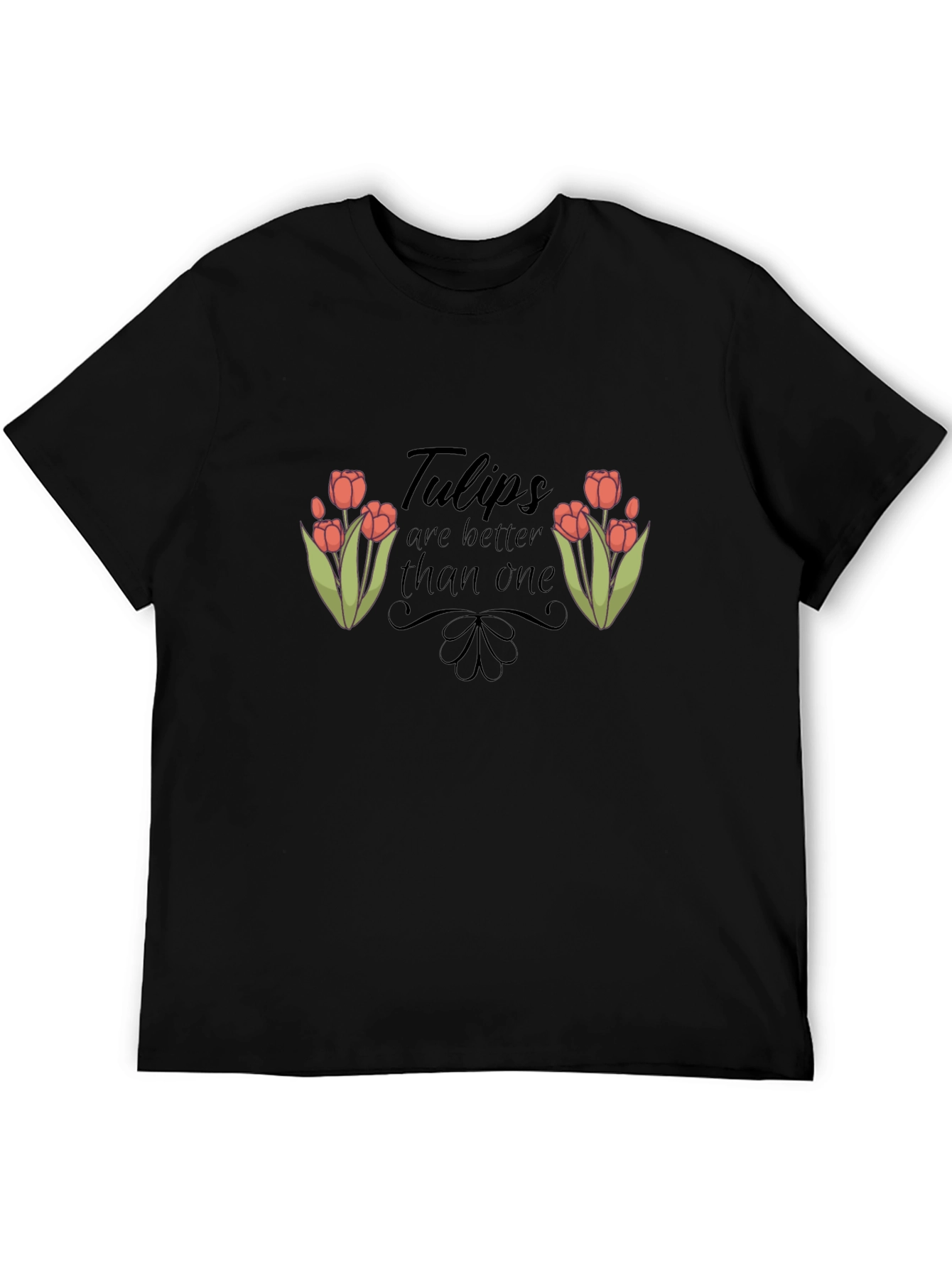 Tulips are Better Than One Graphic T-Shirt