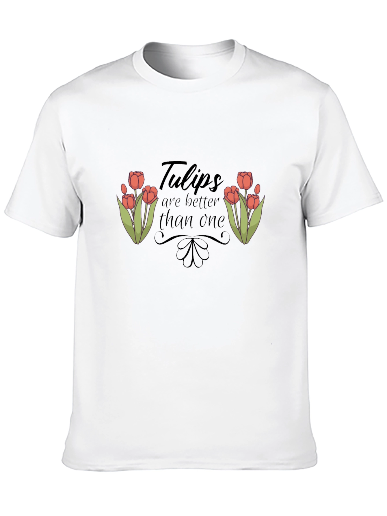 Tulips are Better Than One Graphic T-Shirt
