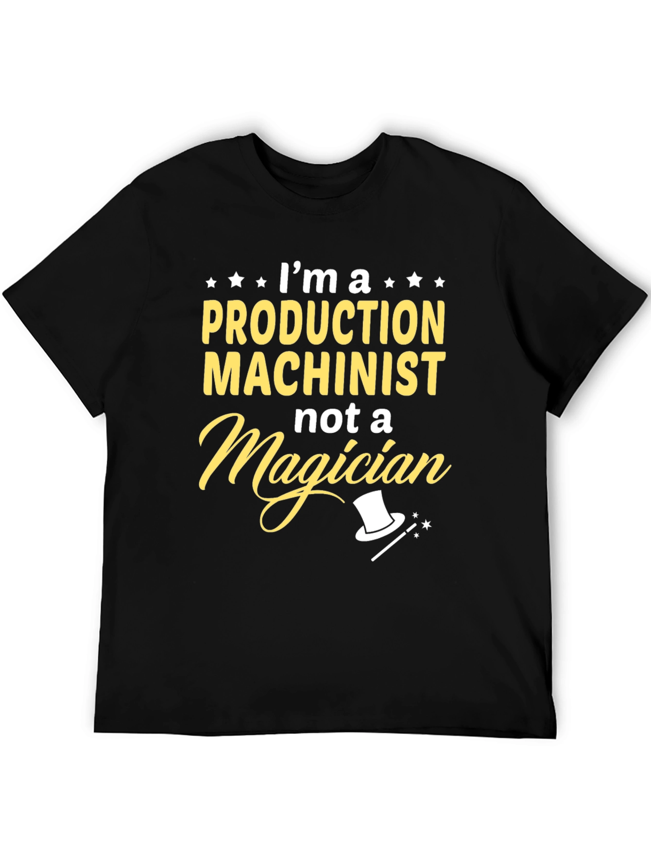 Production Machinist T-Shirt - Not a Magician Funny Tee