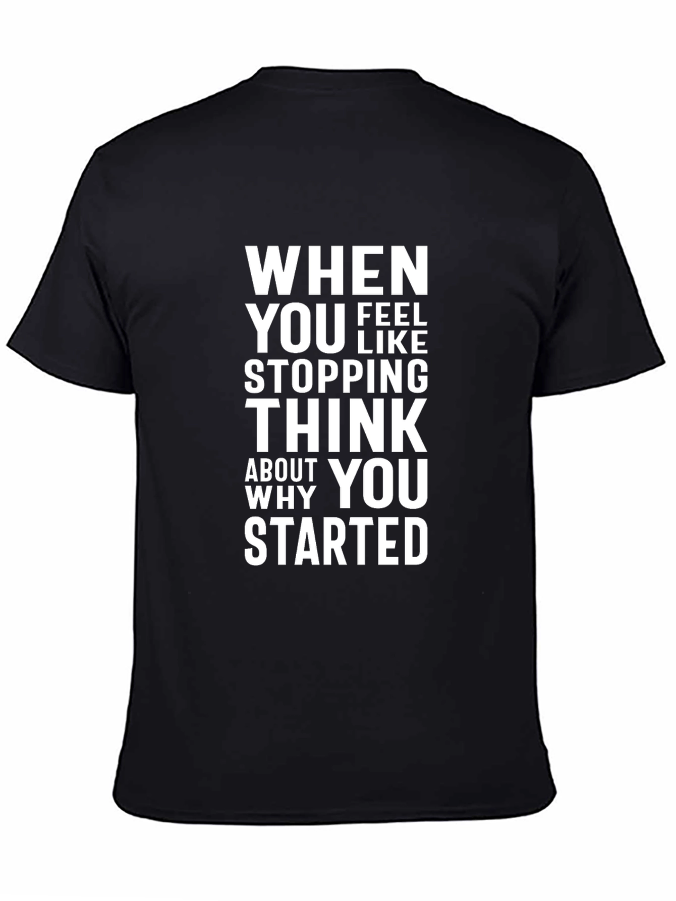 Motivational T-Shirt: When You Feel Like Stopping...