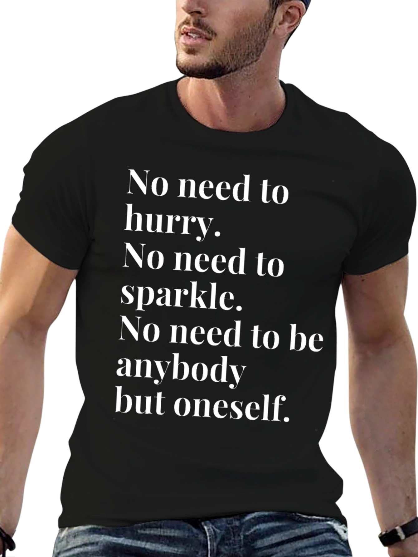 Inspirational Tee: No Need to Hurry T-Shirt