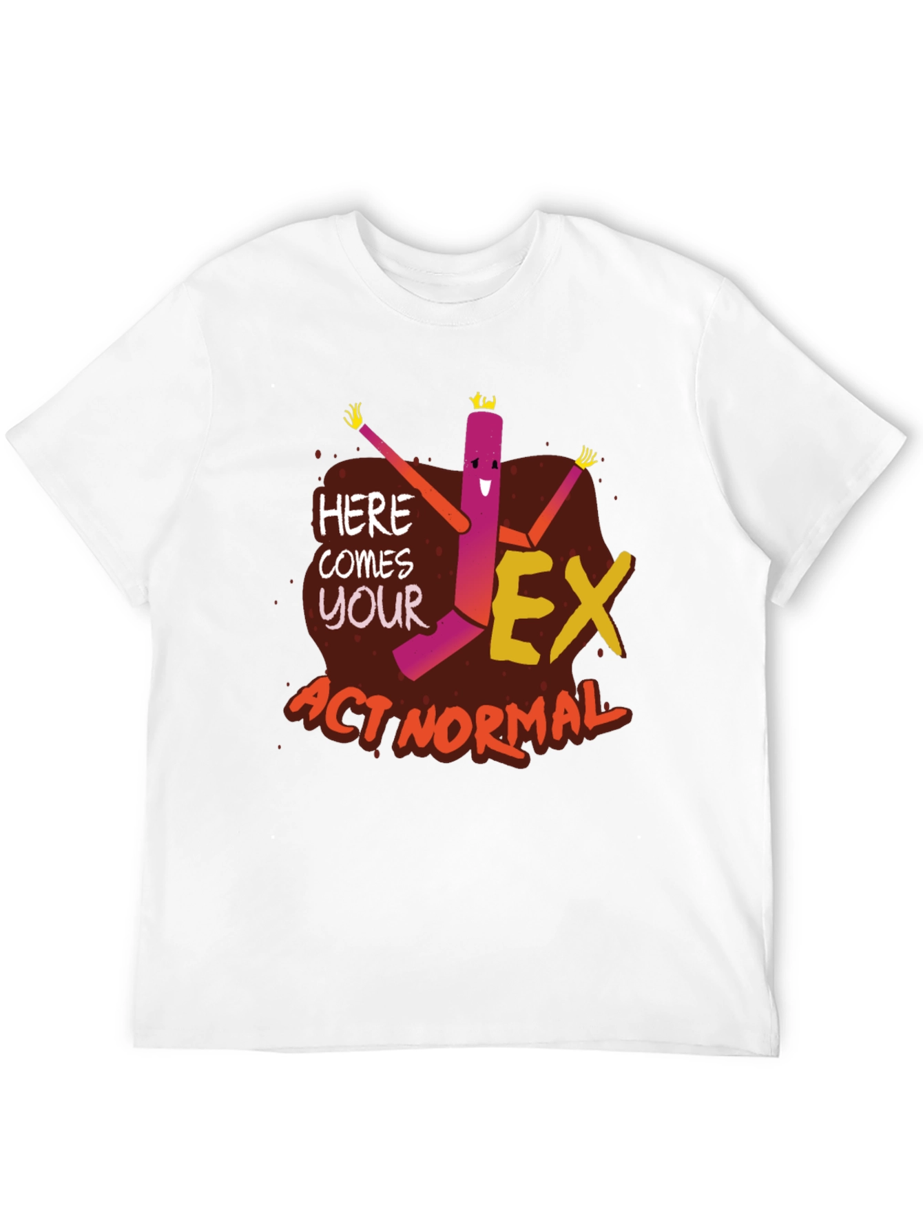 Here Comes Your Ex Act Normal Graphic Tee