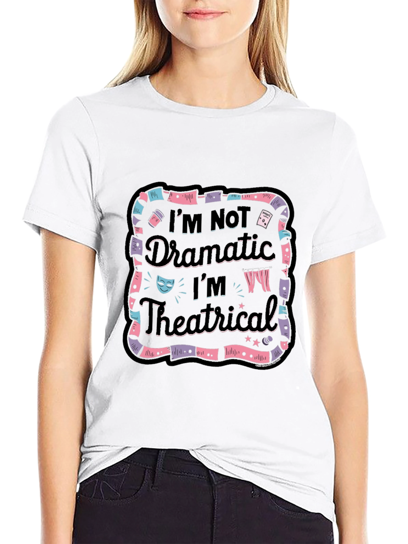 Im Not Dramatic Im Theatrical Black T-Shirt