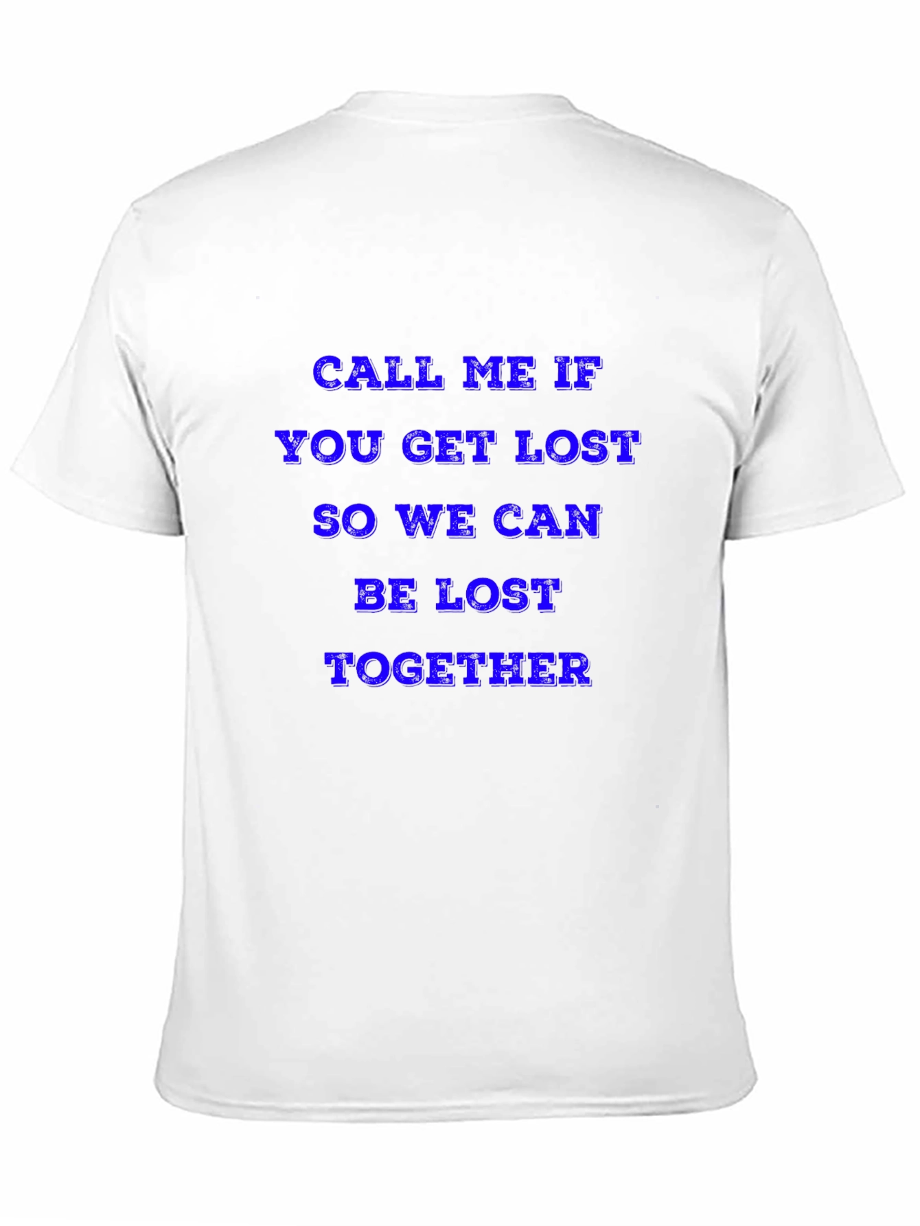 Call Me If You Get Lost T-Shirt