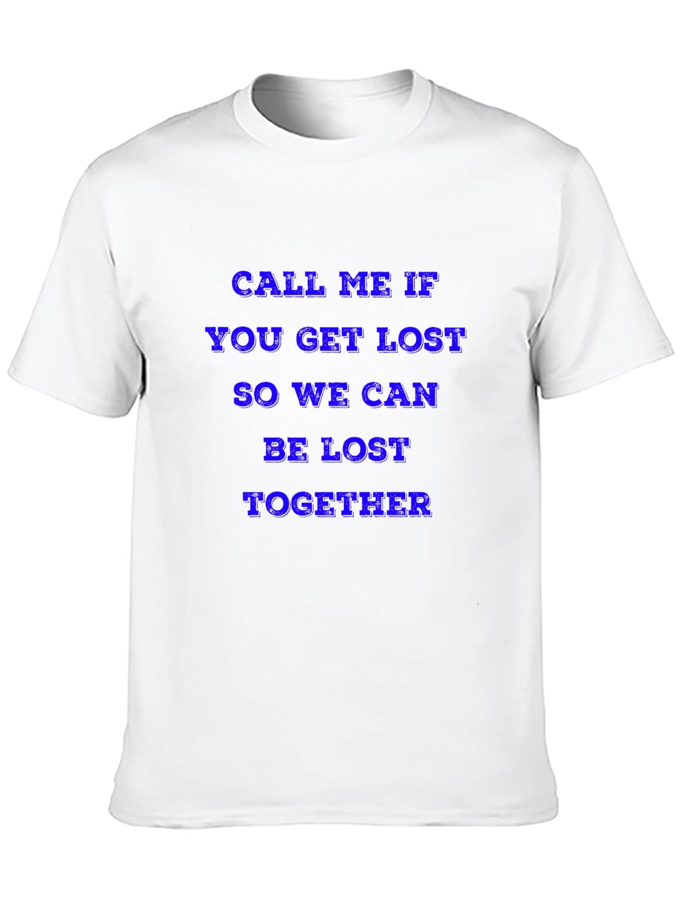Call Me If You Get Lost T-Shirt