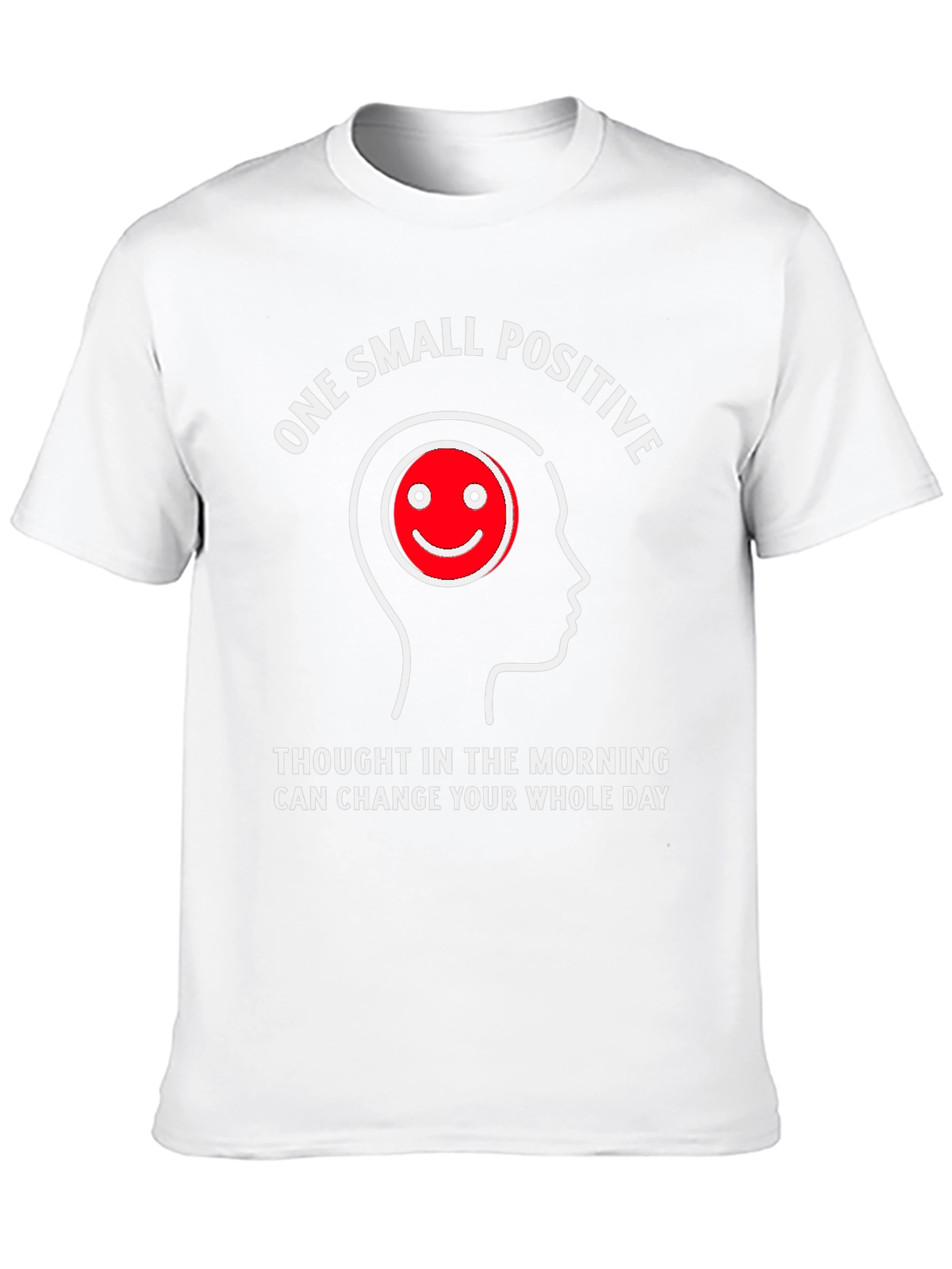 Positive Thought T-Shirt - Change Your Day!