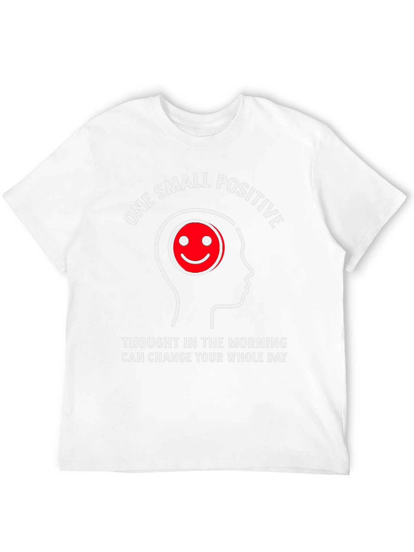 Positive Thought T-Shirt - Change Your Day!