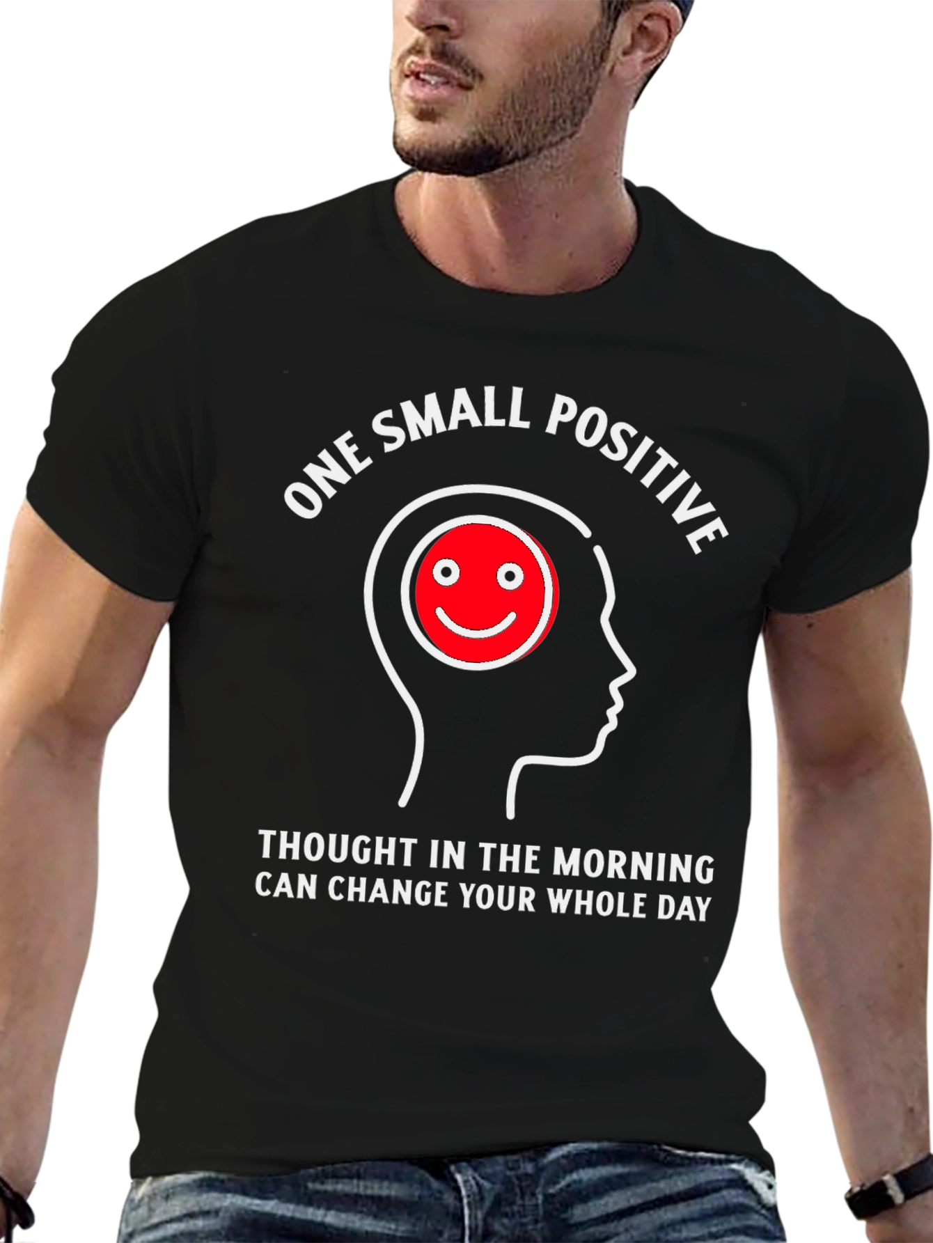 Positive Thought T-Shirt - Change Your Day!