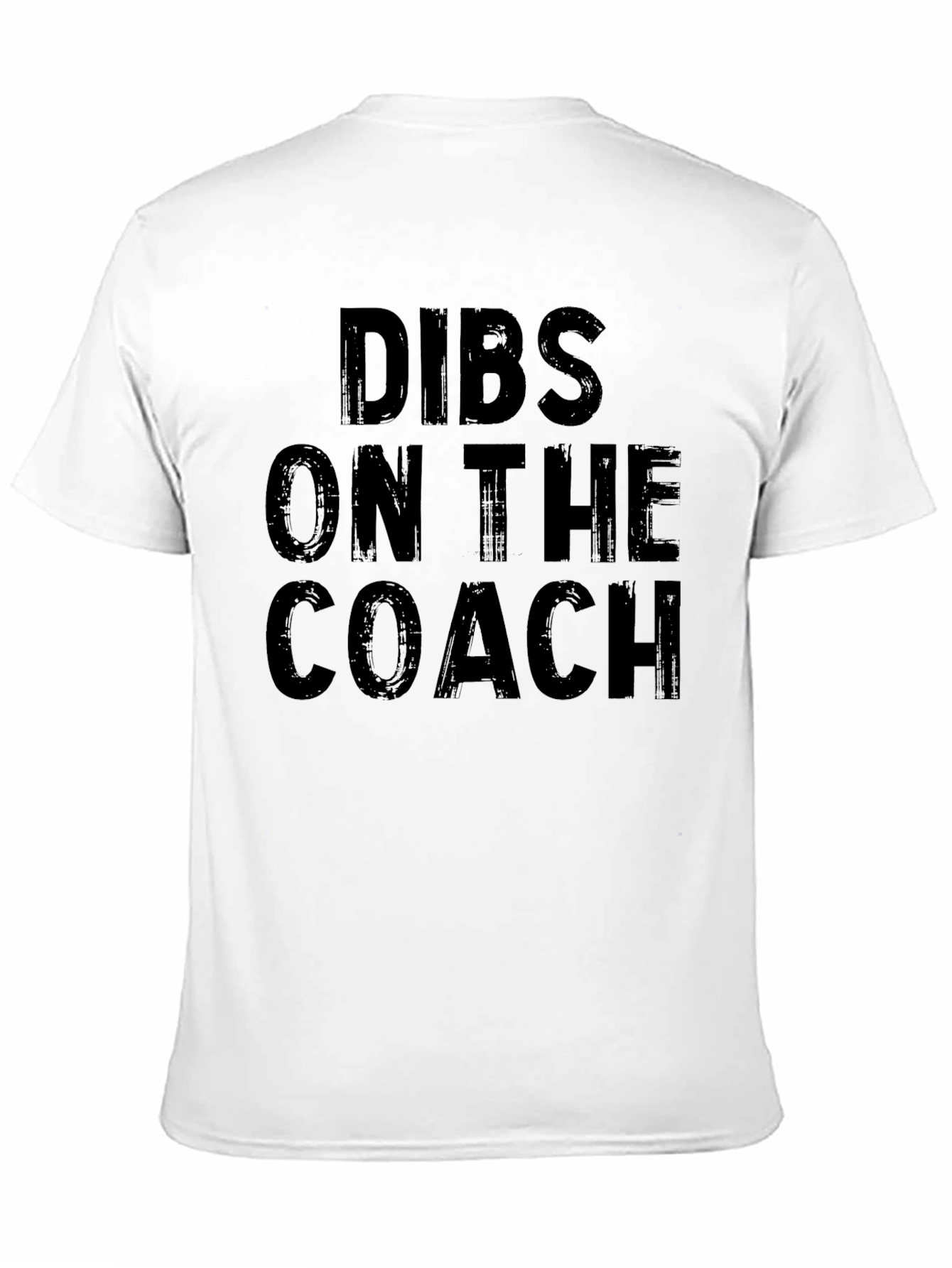 Dibs on The Coach - Novelty Graphic T-Shirt