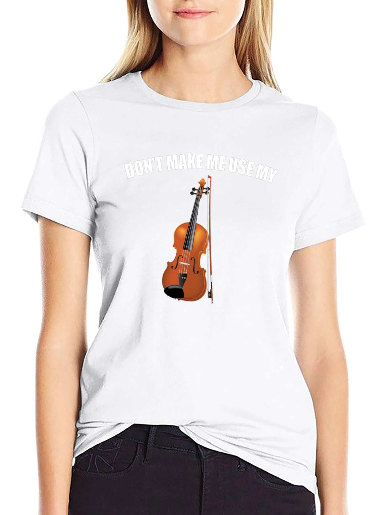 Dont Make Me Use My Violin Funny T-Shirt