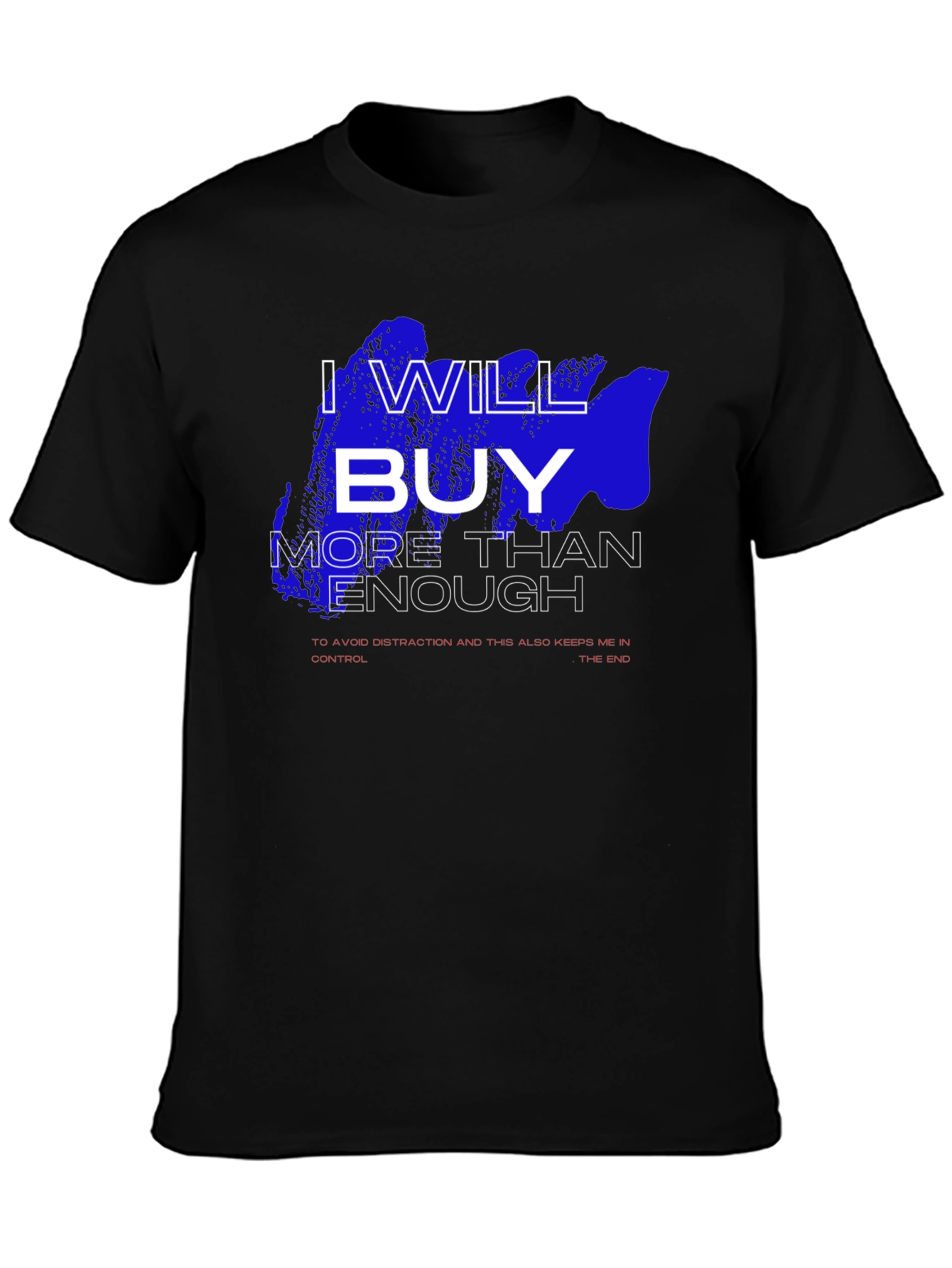 I Will Buy T-Shirt - Funny Slogan Tee
