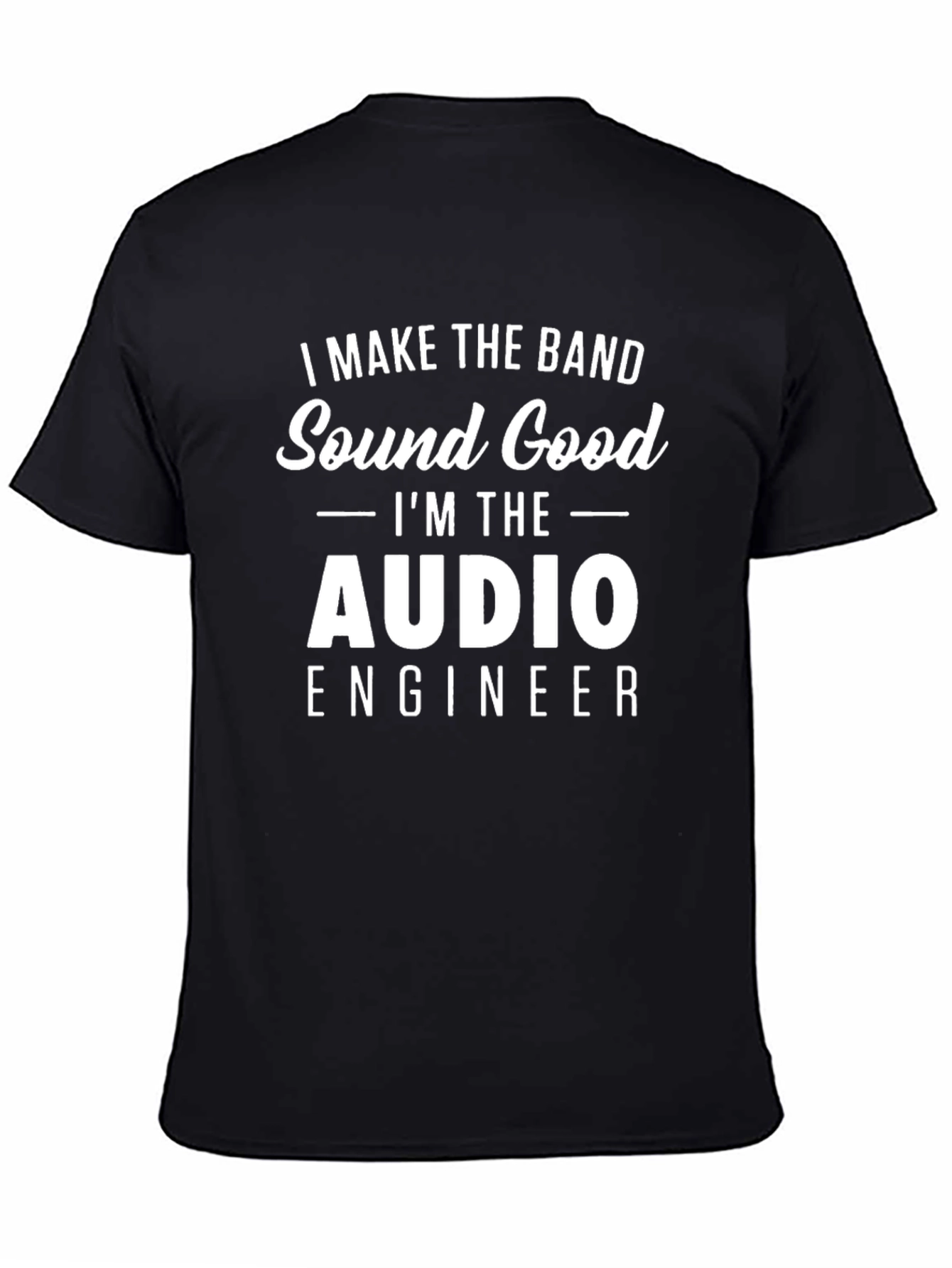 Audio Engineer T-Shirt - Sound Good Band Tee