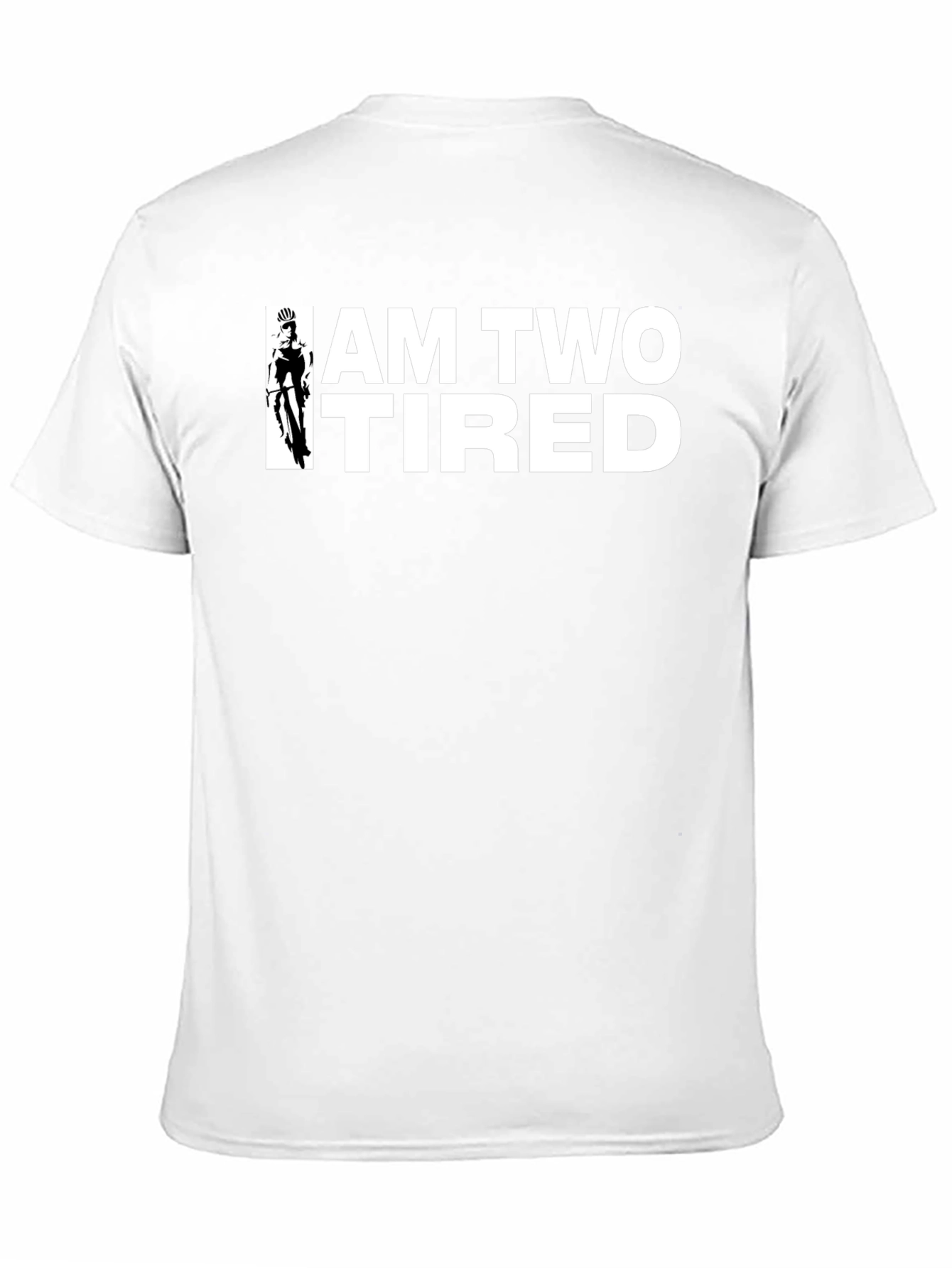 I Am Two Tired T-Shirt - Cycling Graphic Tee