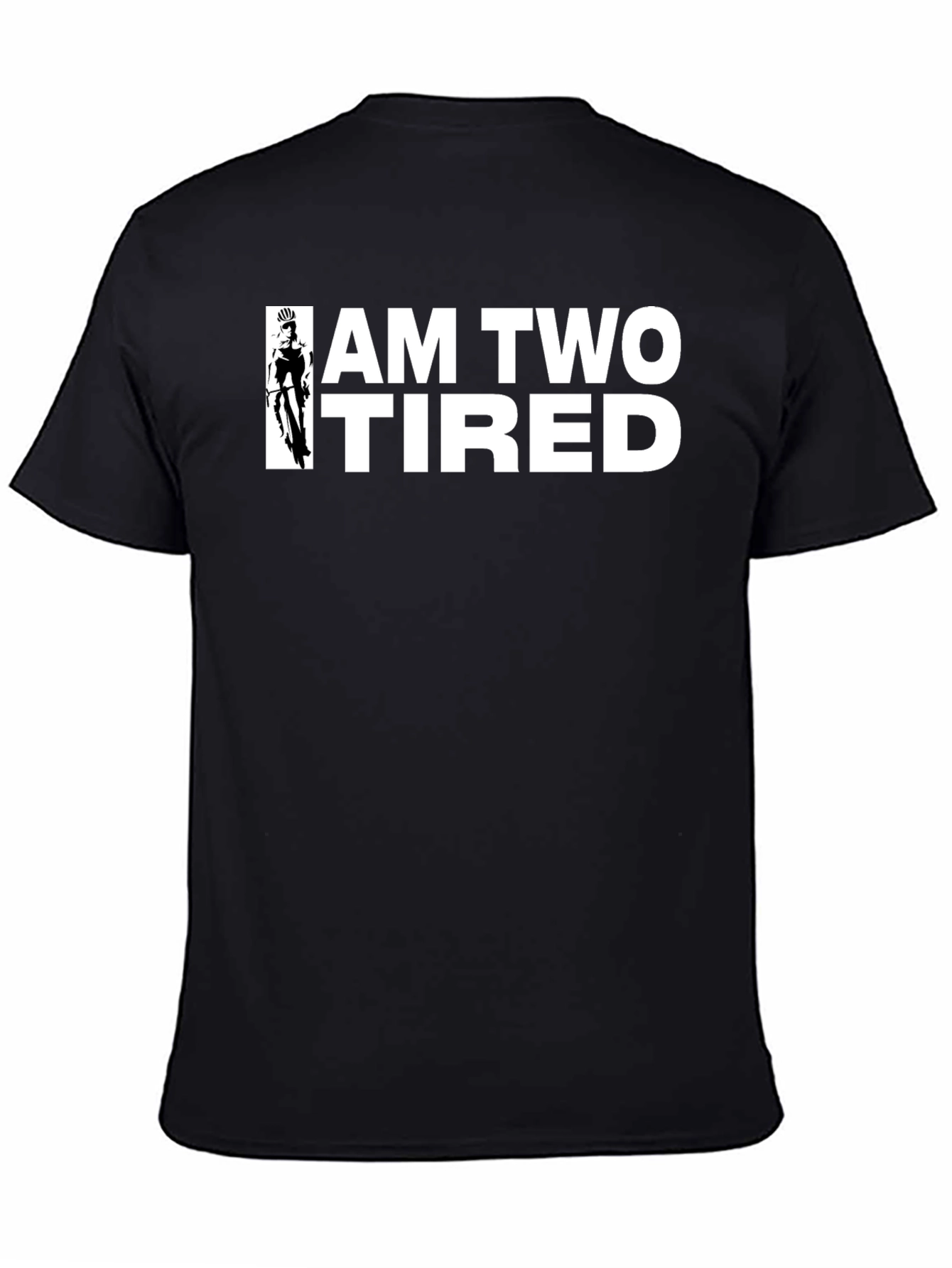 I Am Two Tired T-Shirt - Cycling Graphic Tee