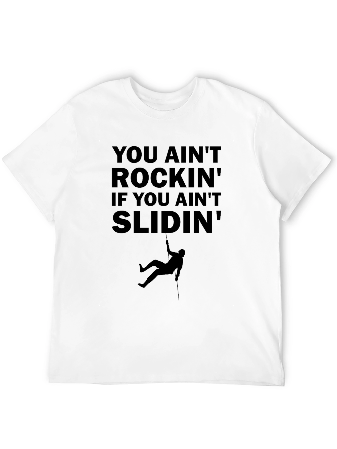 You Aint Rockin Slidin Tee - Rock Climbing Design