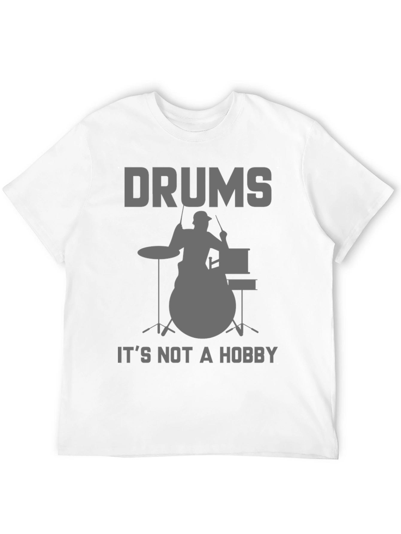 Drums Not a Hobby T-Shirt - Musician Tee