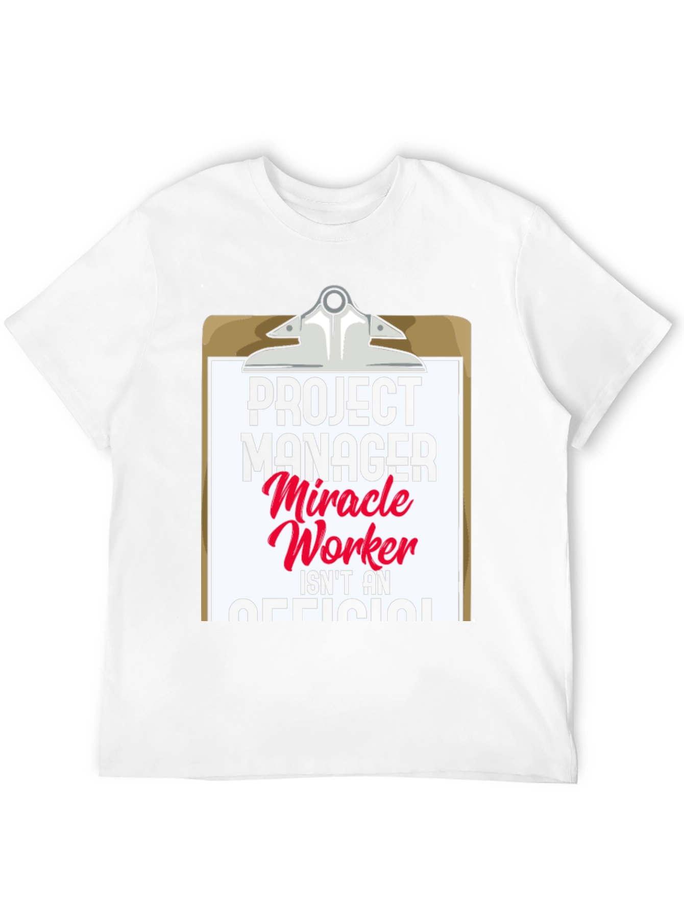 Project Manager Miracle Worker Funny T-Shirt