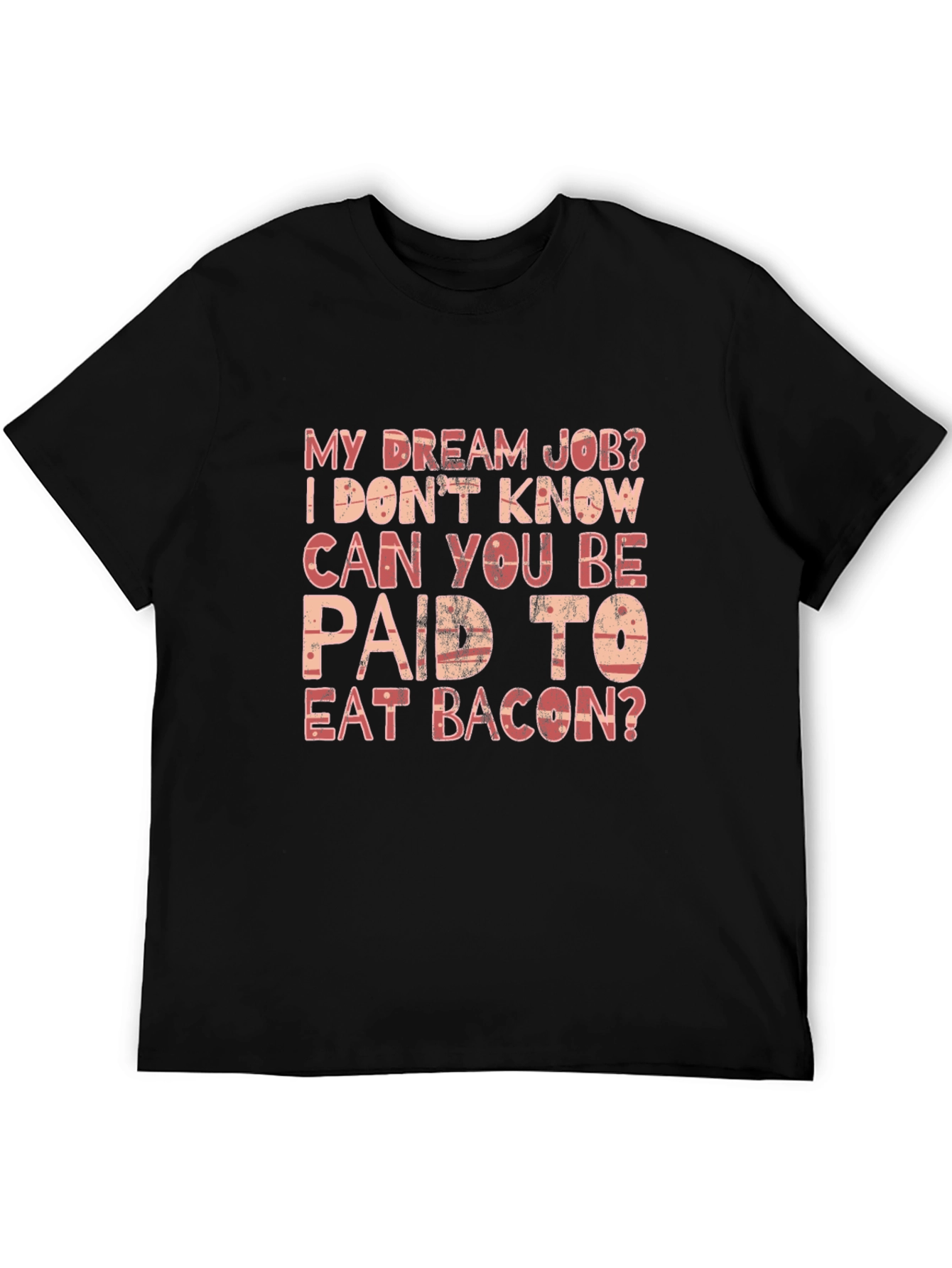 Funny Bacon Dream Job T-Shirt