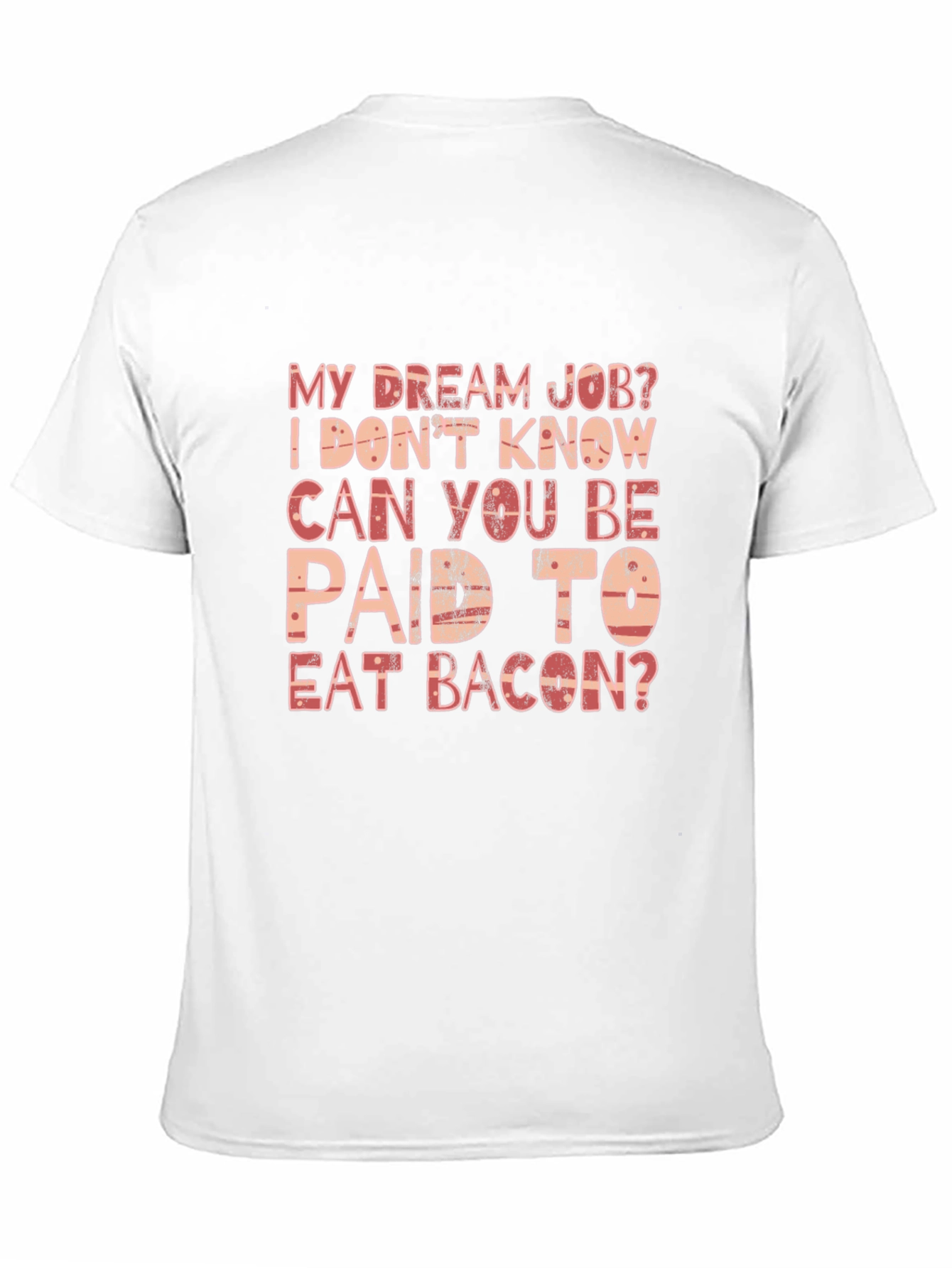Funny Bacon Dream Job T-Shirt