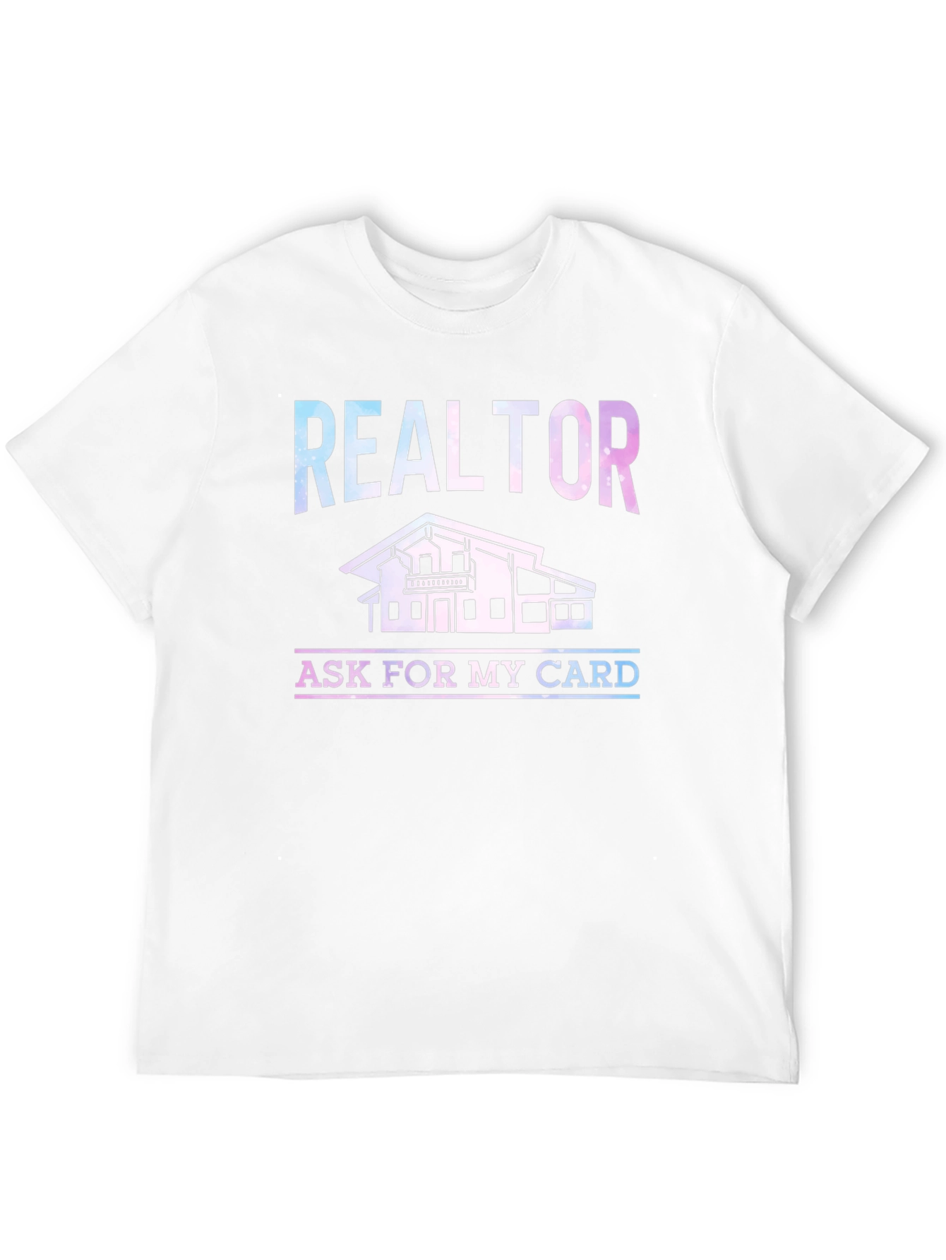 Realtor Graphic Tee: Ask for My Card!
