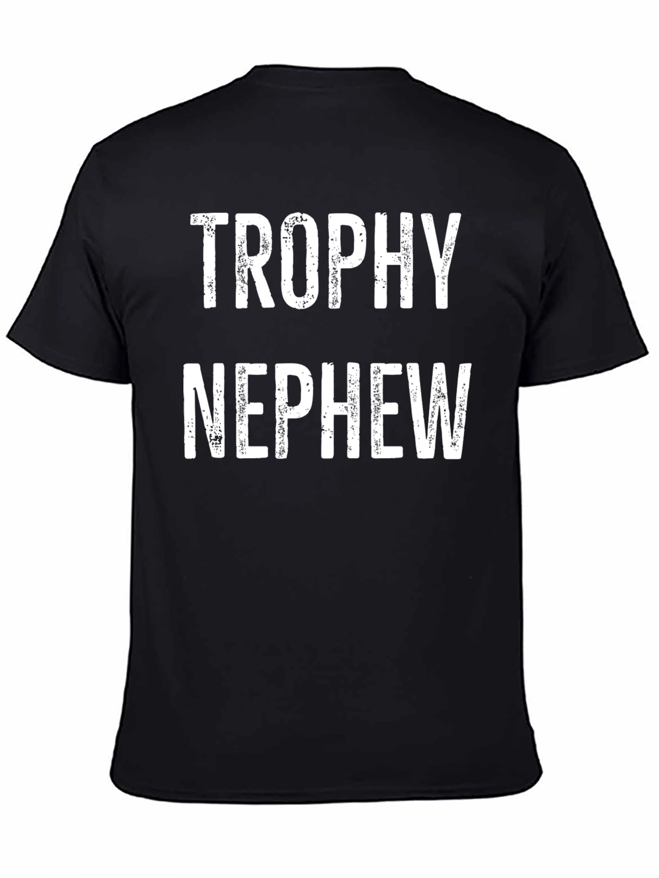 Trophy Nephew T-Shirt - Cool Gift Tee