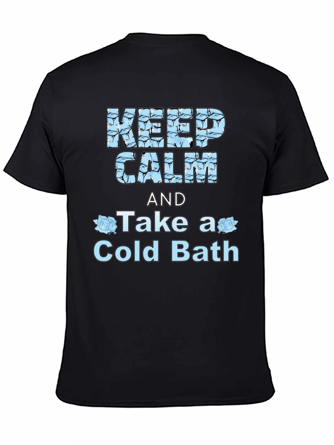 Keep Calm Cold Bath Novelty Graphic T-Shirt