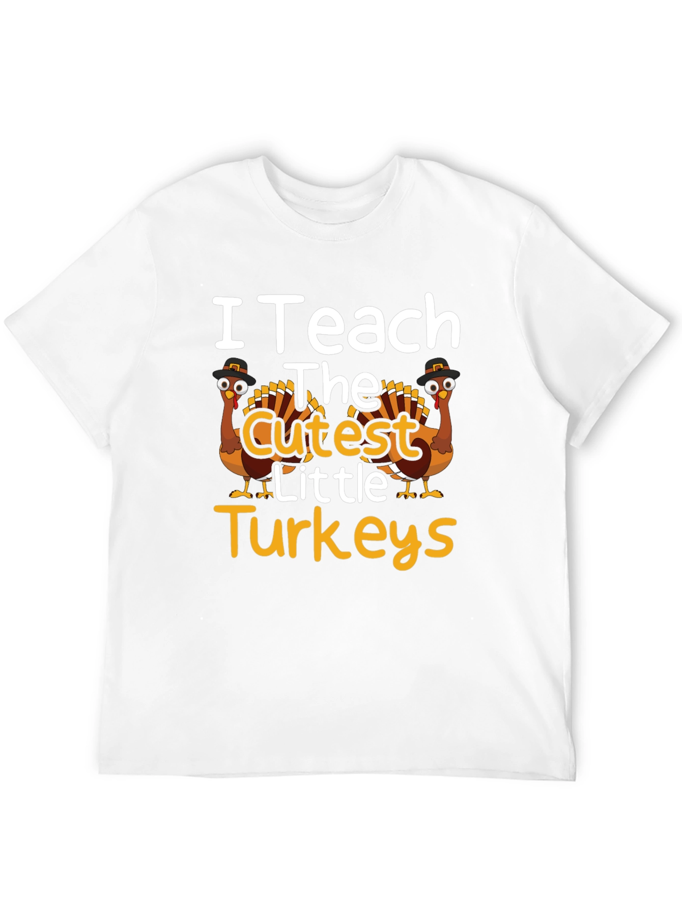 I Teach The Cutest Little Turkeys T-Shirt