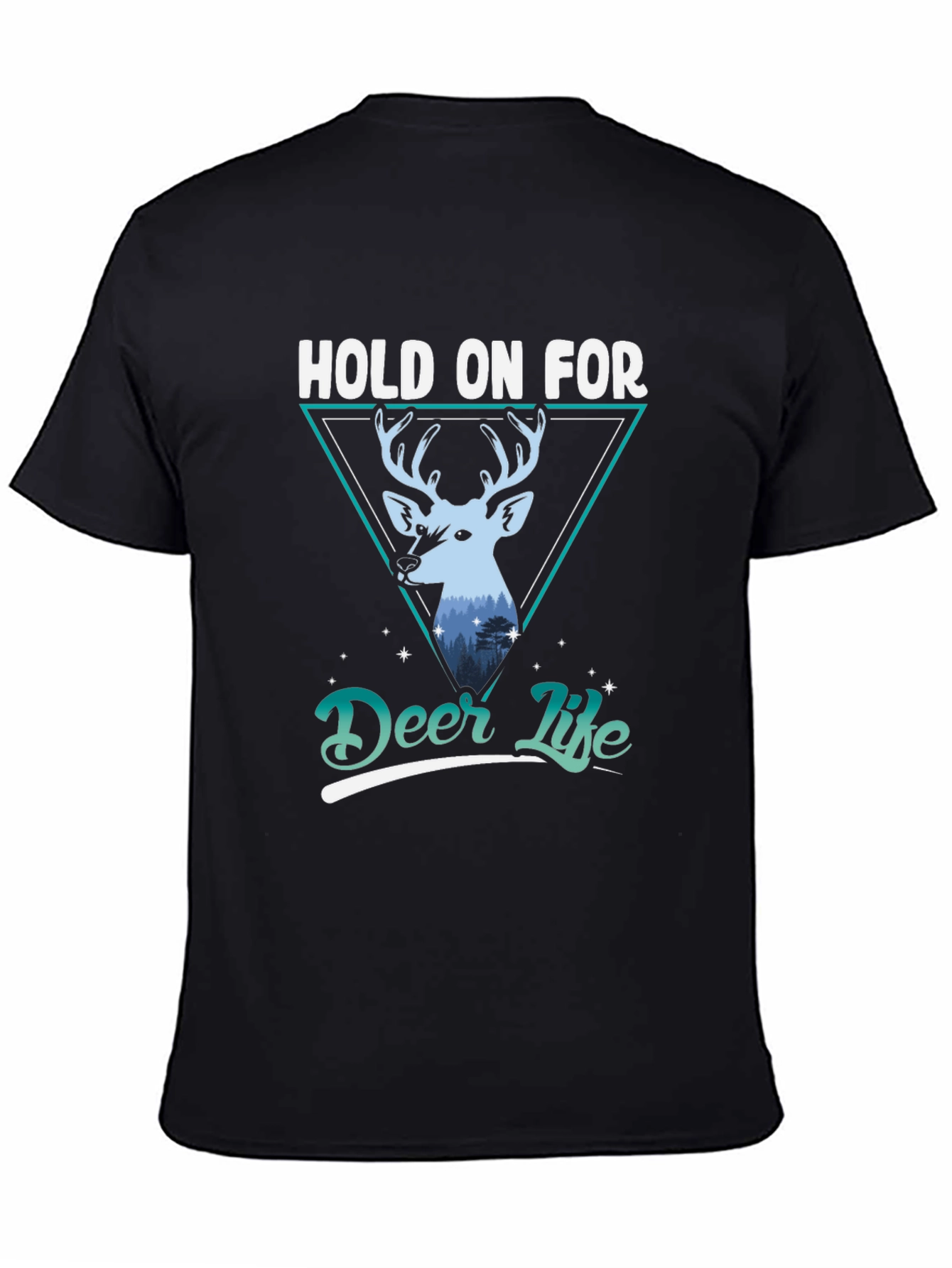 Hold on for Deer Life Graphic Tee