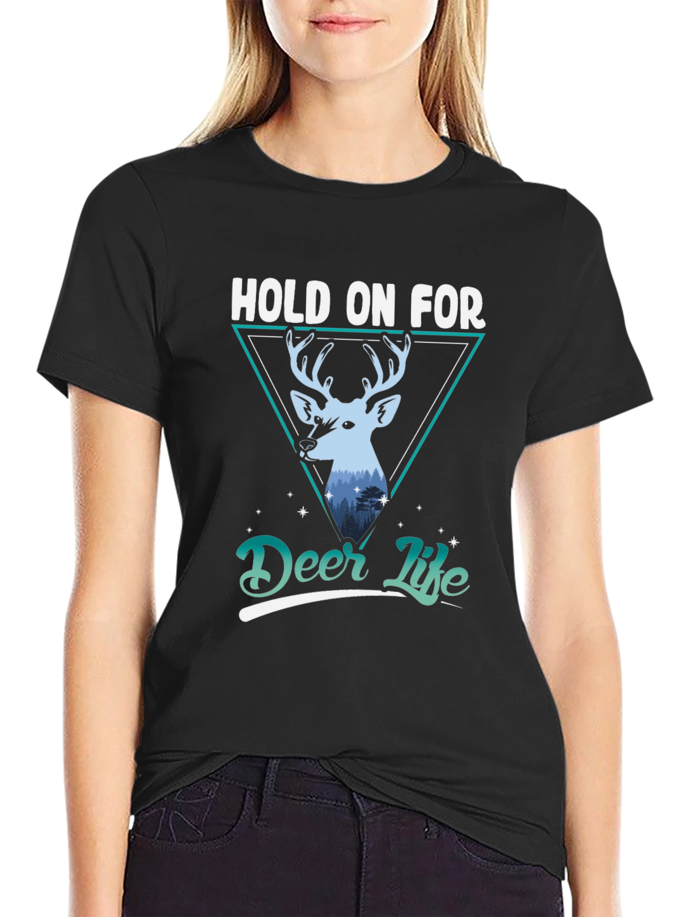 Hold on for Deer Life Graphic Tee