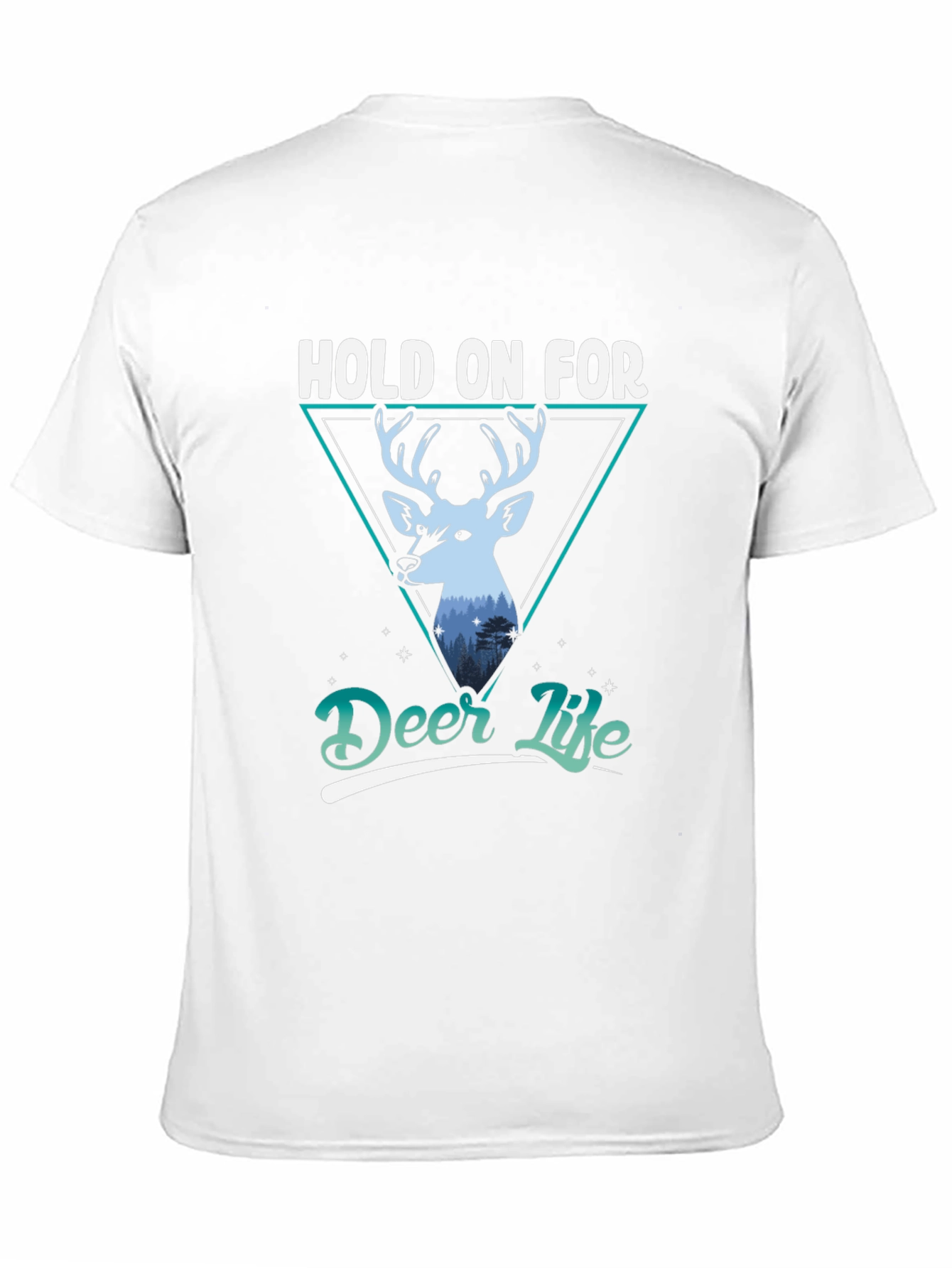 Hold on for Deer Life Graphic Tee