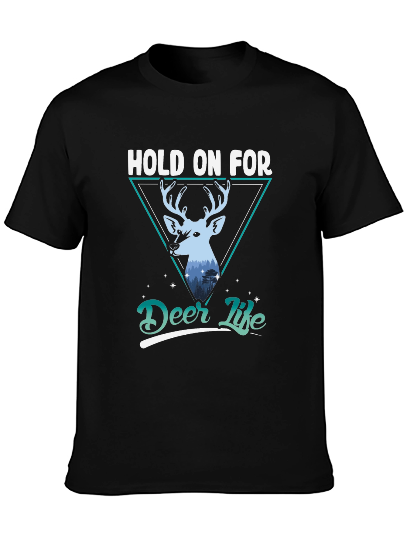 Hold on for Deer Life Graphic Tee