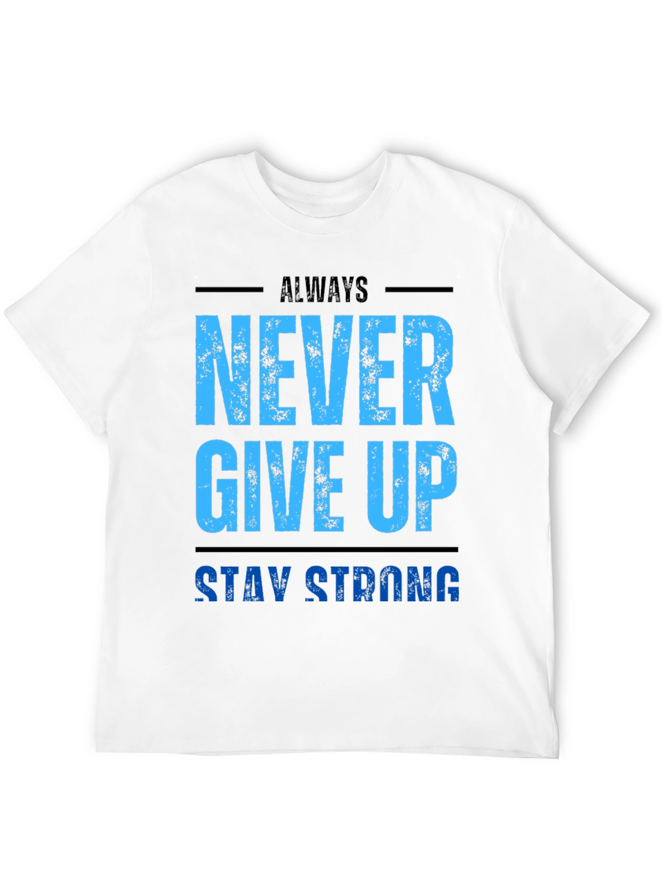 Motivational Never Give Up T-Shirt - Stay Strong