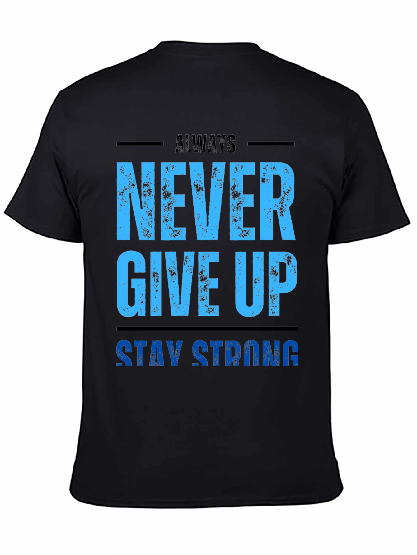 Motivational Never Give Up T-Shirt - Stay Strong