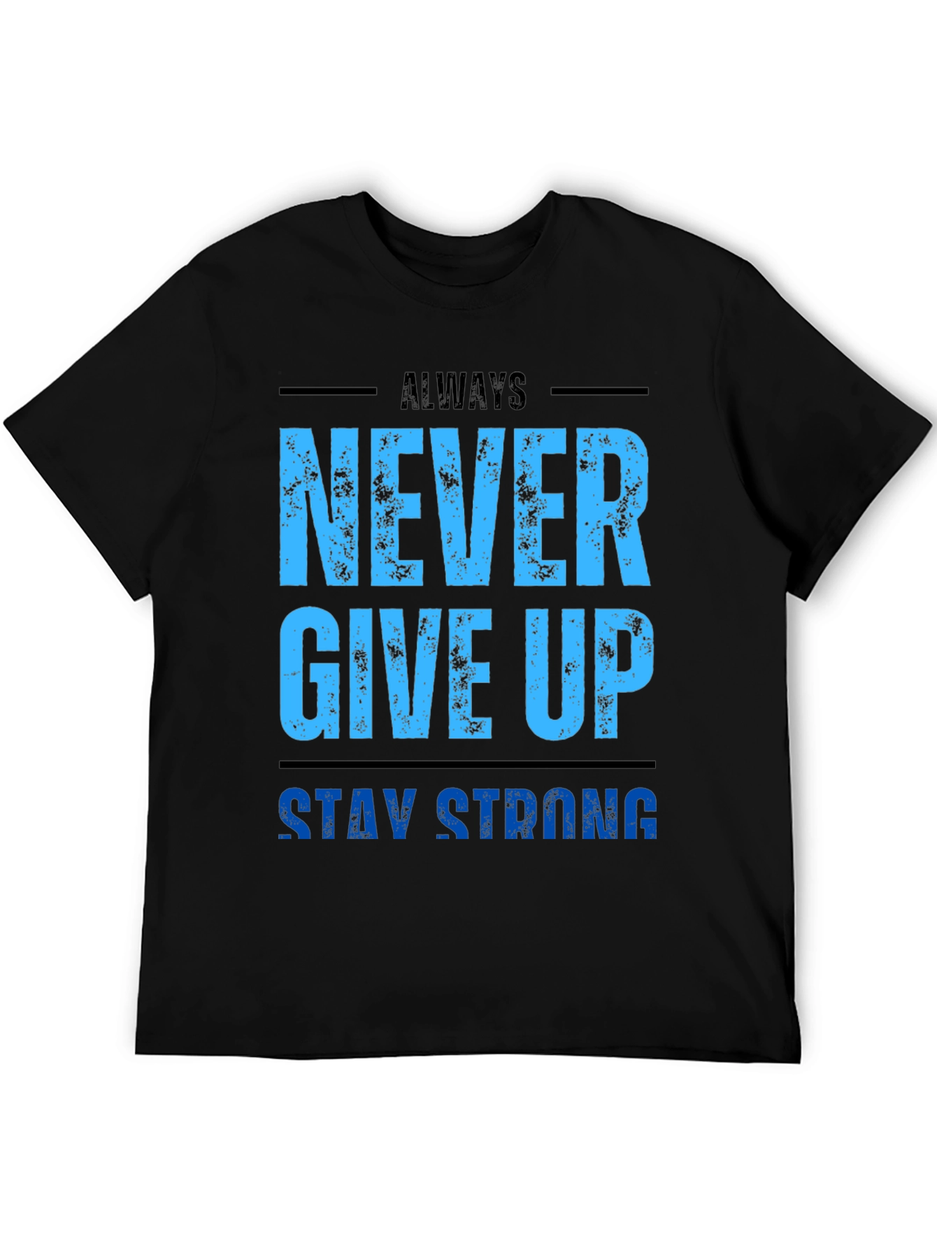 Motivational Never Give Up T-Shirt - Stay Strong