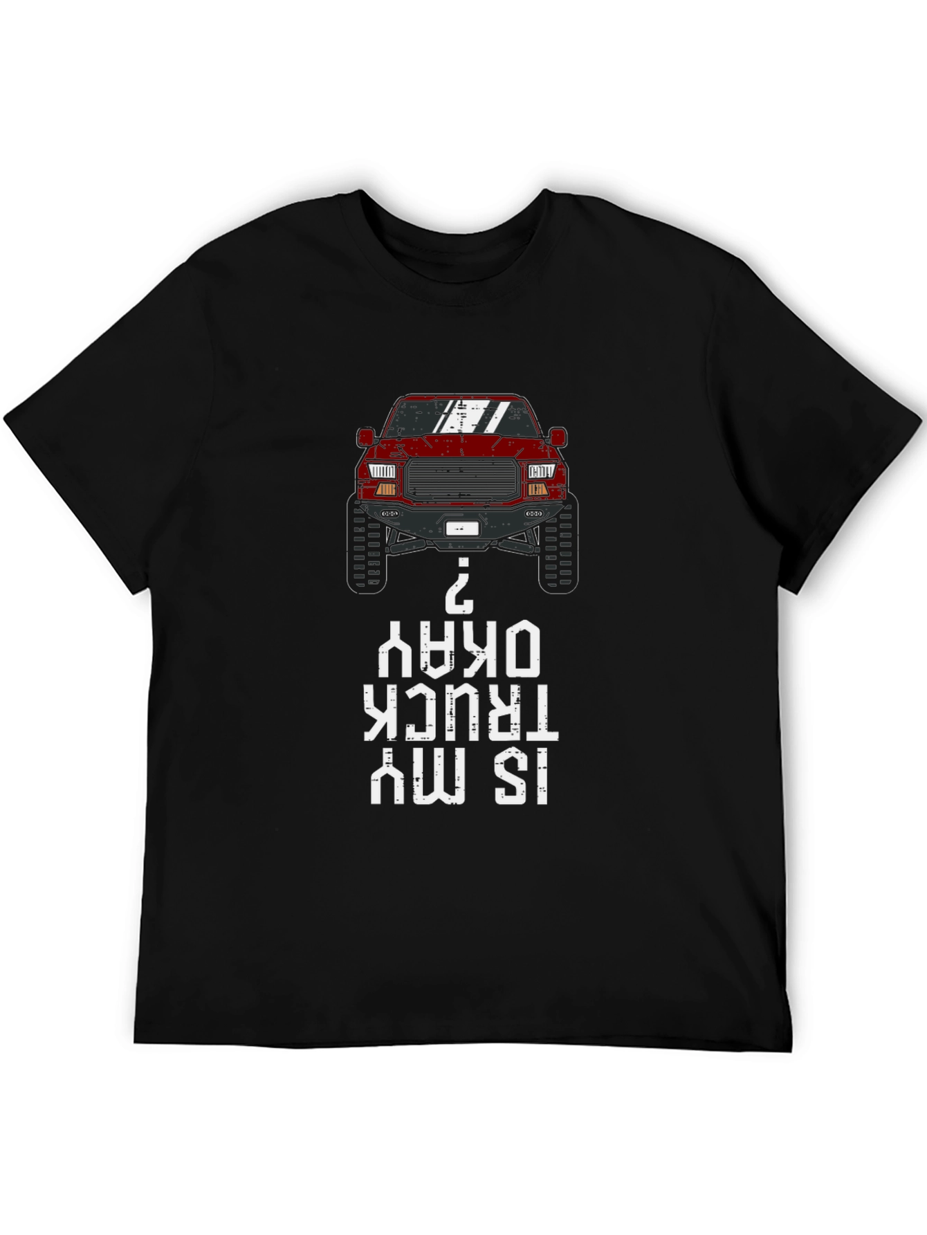 Is My Truck Okay? Graphic Tee