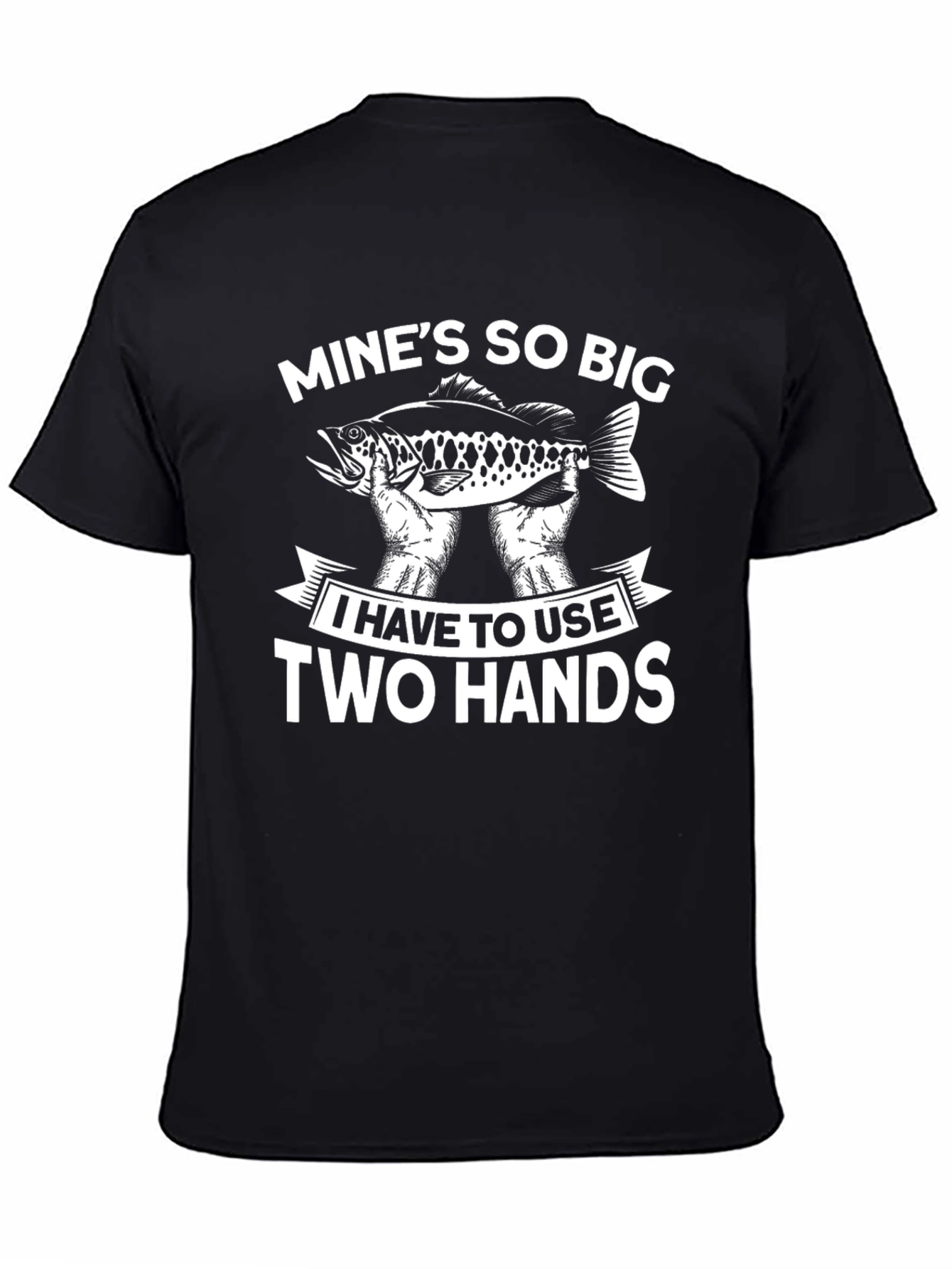 Funny Fishing T-Shirt - Mines So Big