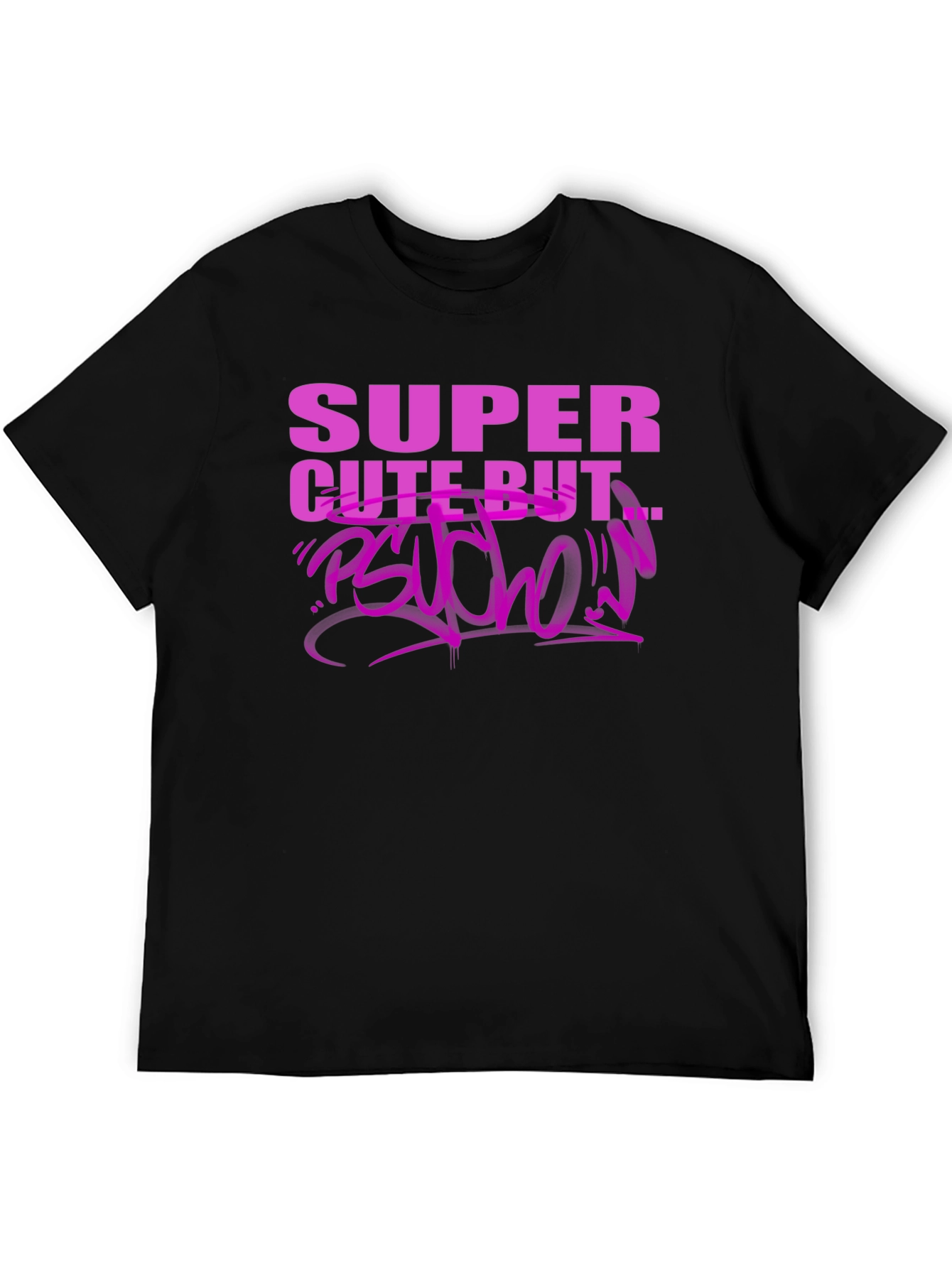 Super Cute But Psycho T-Shirt - Edgy Graphic Tee