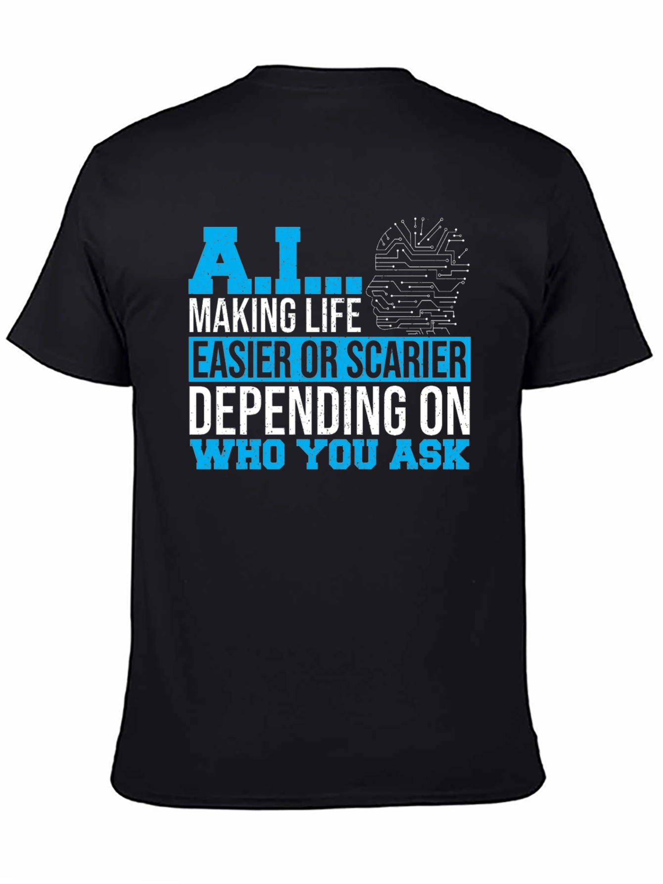 AI Making Life Easier or Scarier T-Shirt