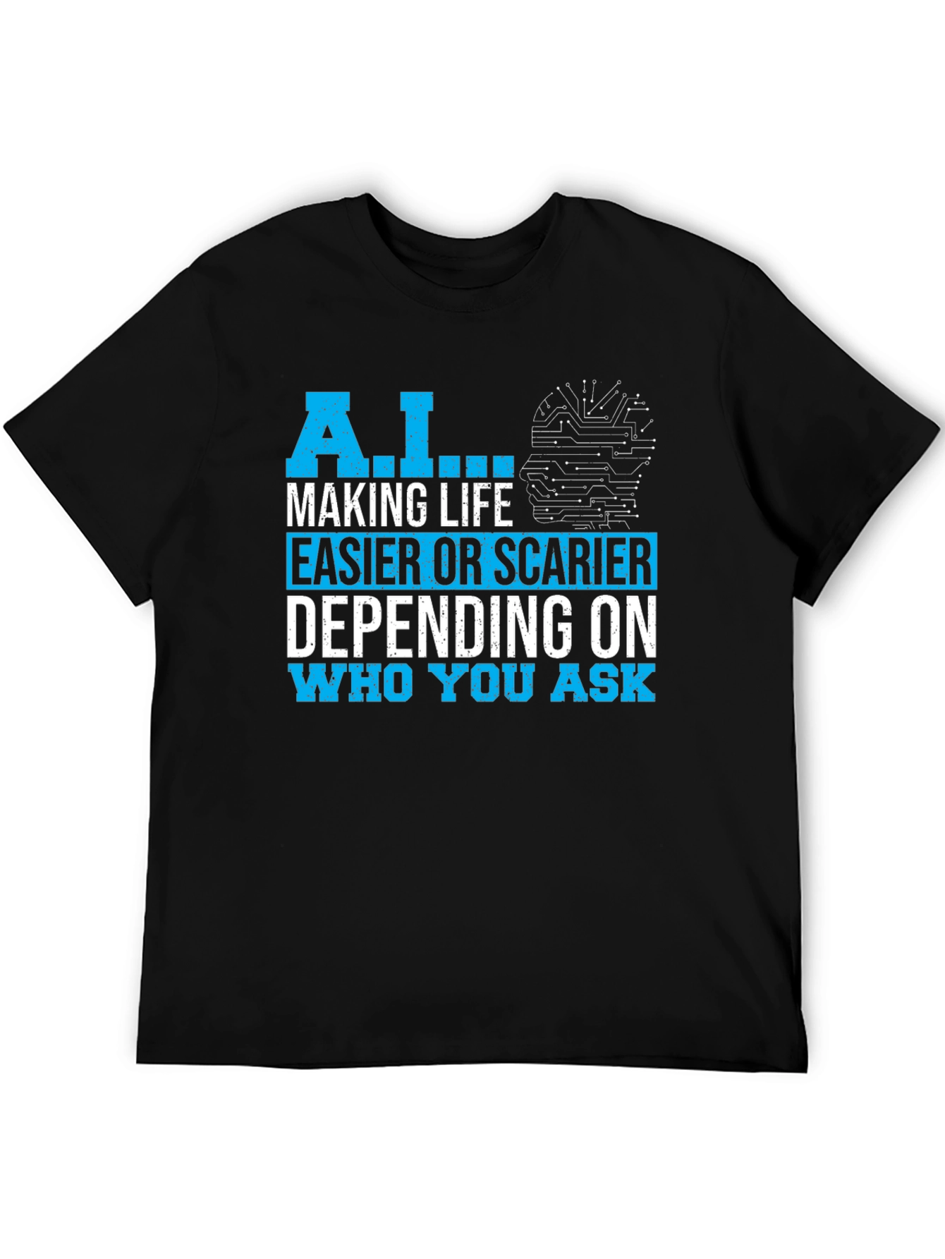 AI Making Life Easier or Scarier T-Shirt