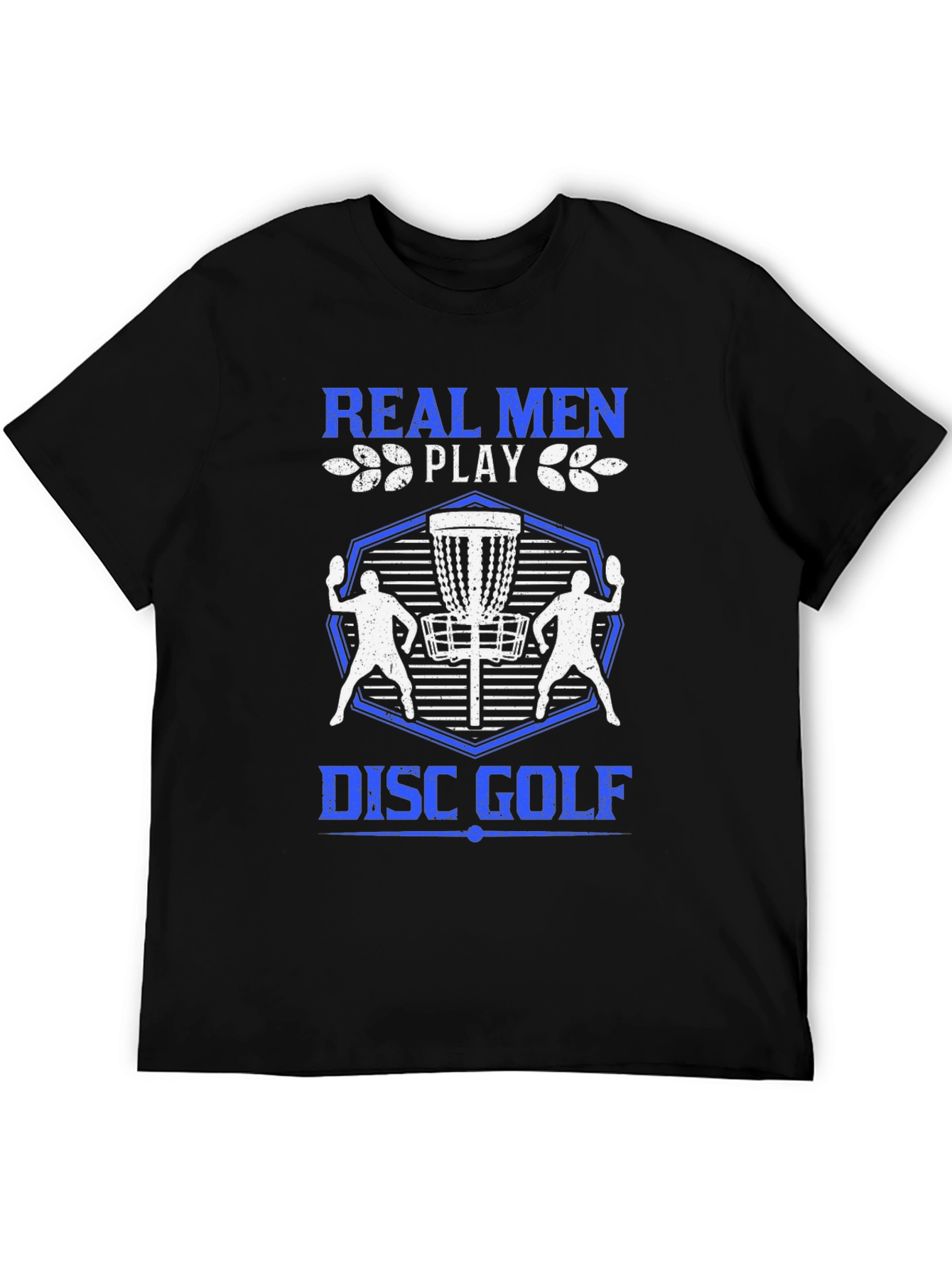 Real Men Play Disc Golf T-Shirt - Black