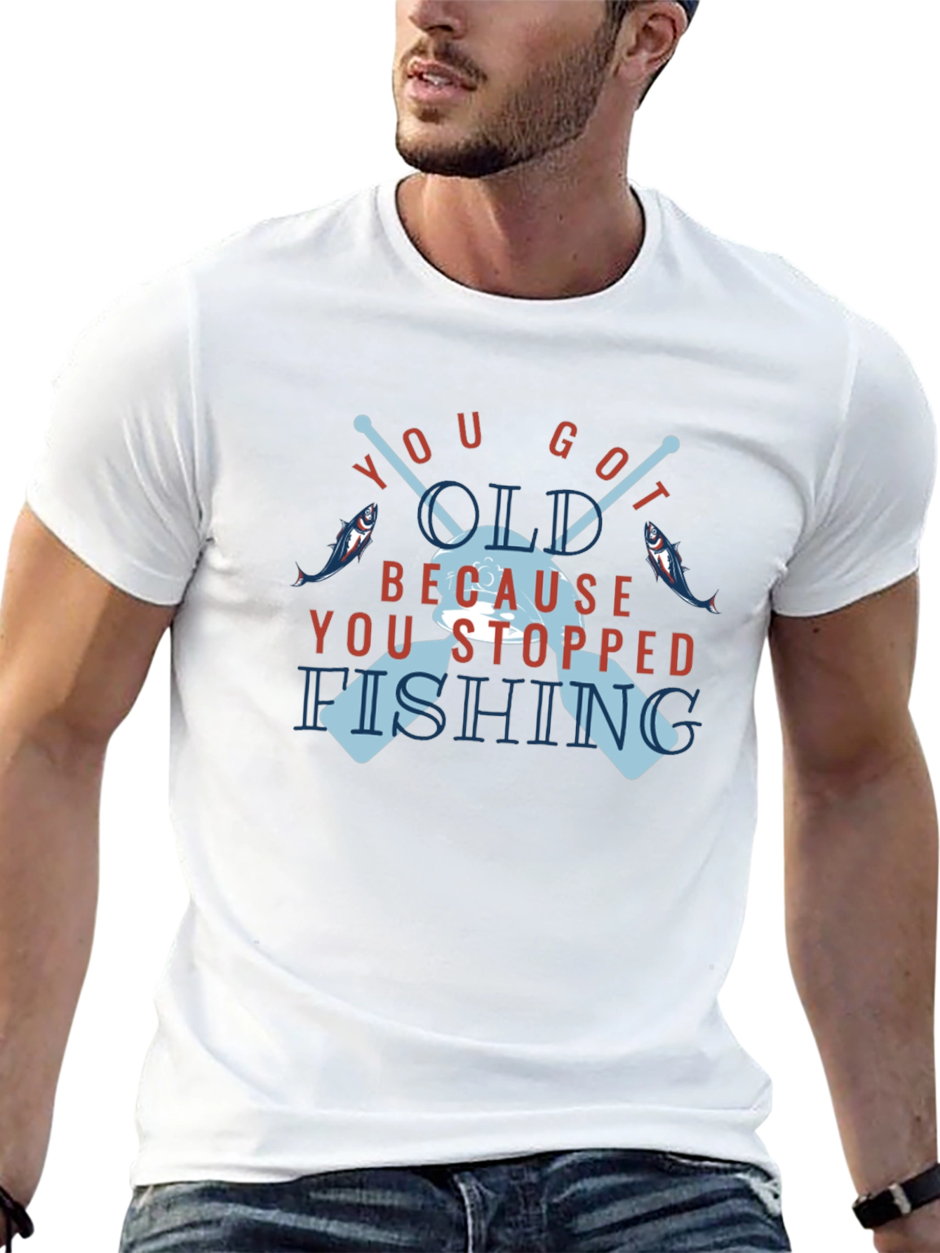 You Got Old Because You Stopped Fishing T-Shirt