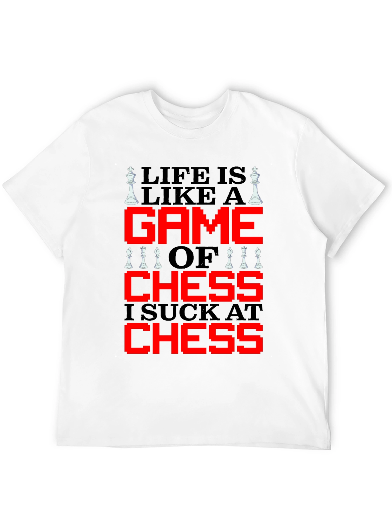 Life is Like Chess T-Shirt - Funny Game Tee