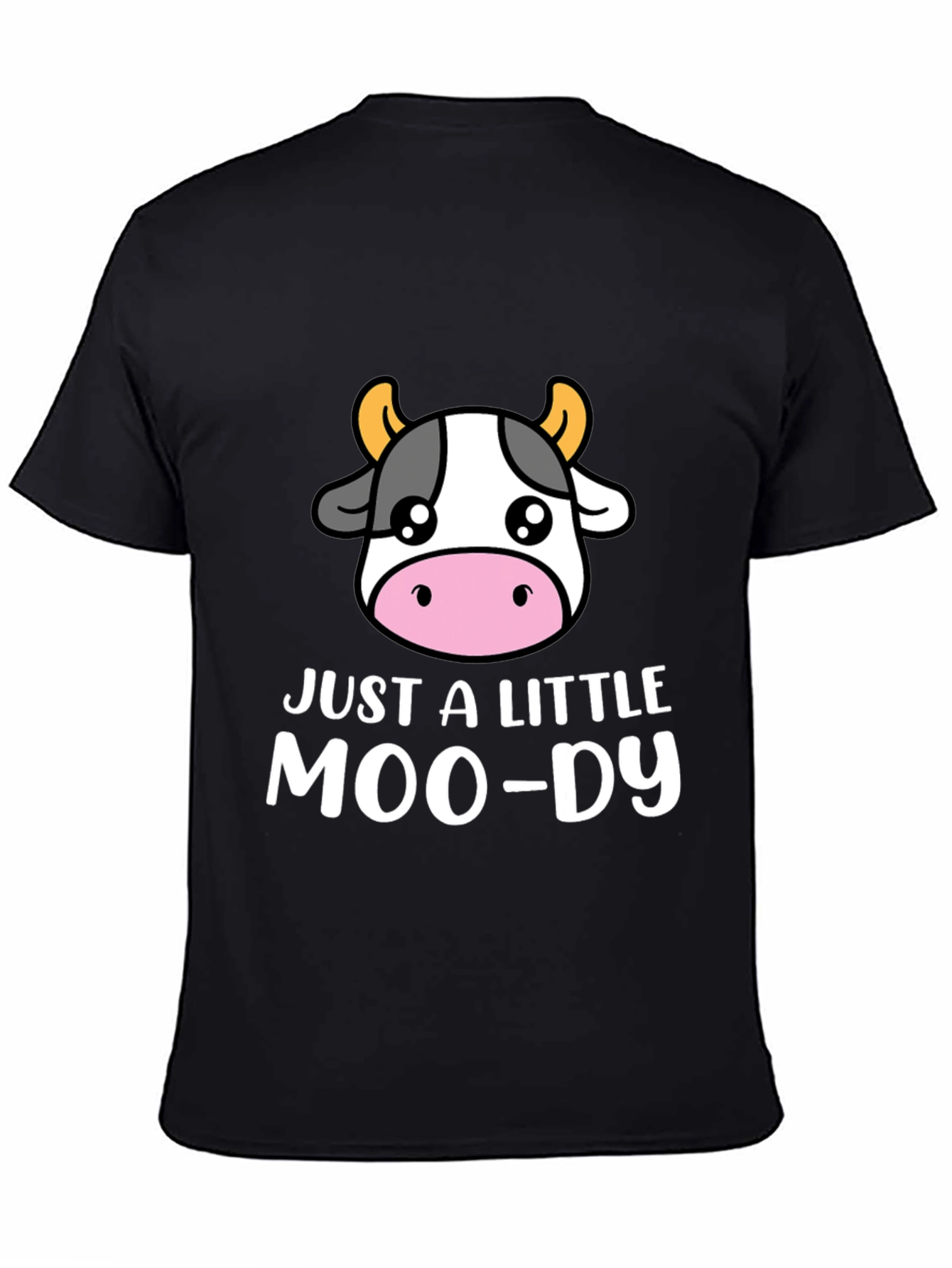 Just a Little Moo-dy Graphic T-Shirt