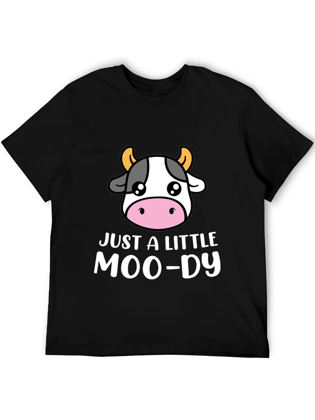 Just a Little Moo-dy Graphic T-Shirt