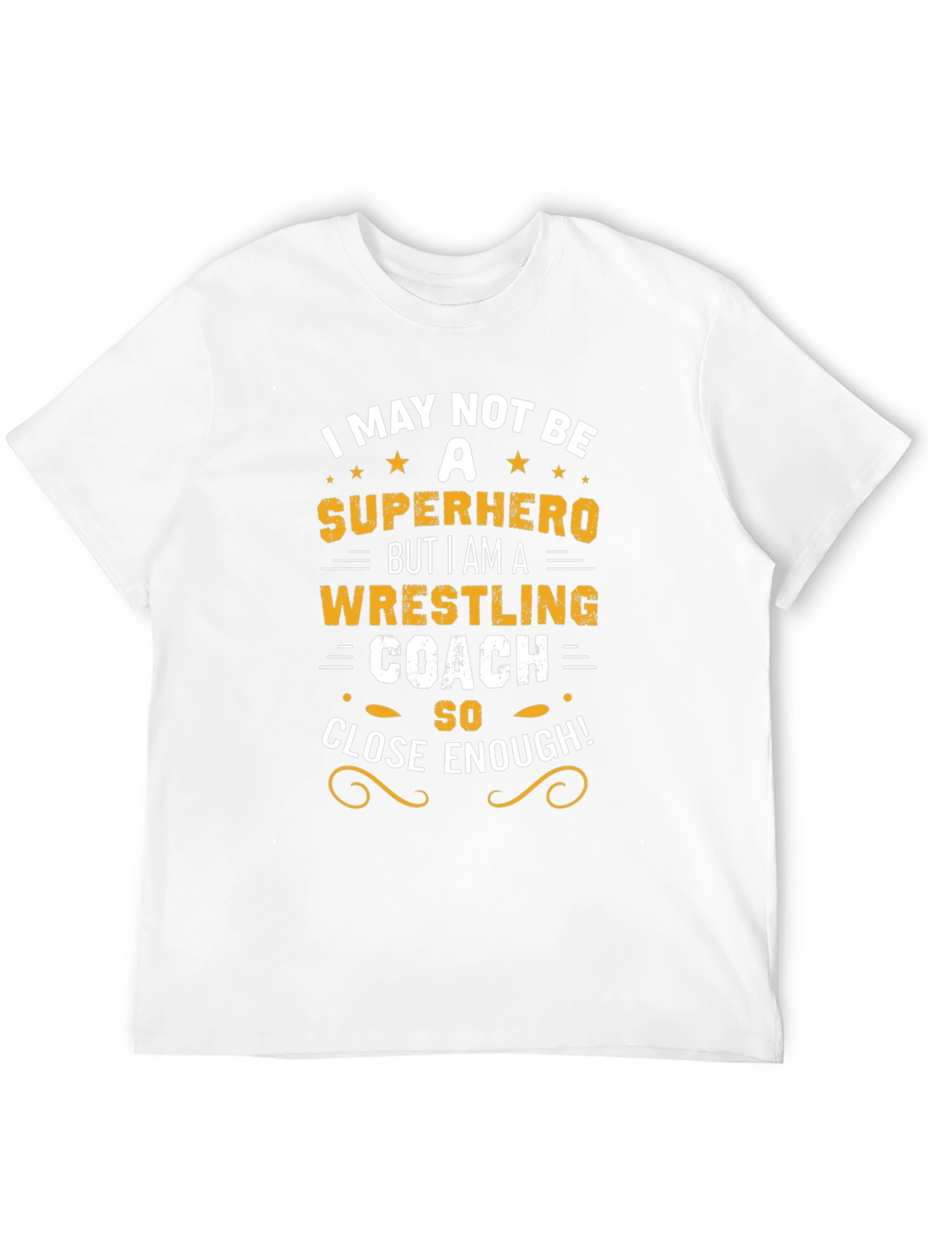Wrestling Coach T-Shirt - Superhero Close Enough!