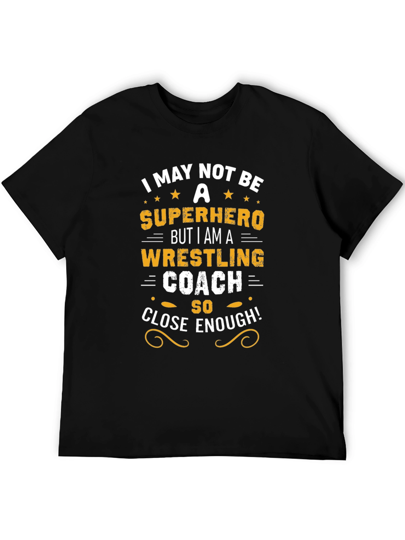 Wrestling Coach T-Shirt - Superhero Close Enough!