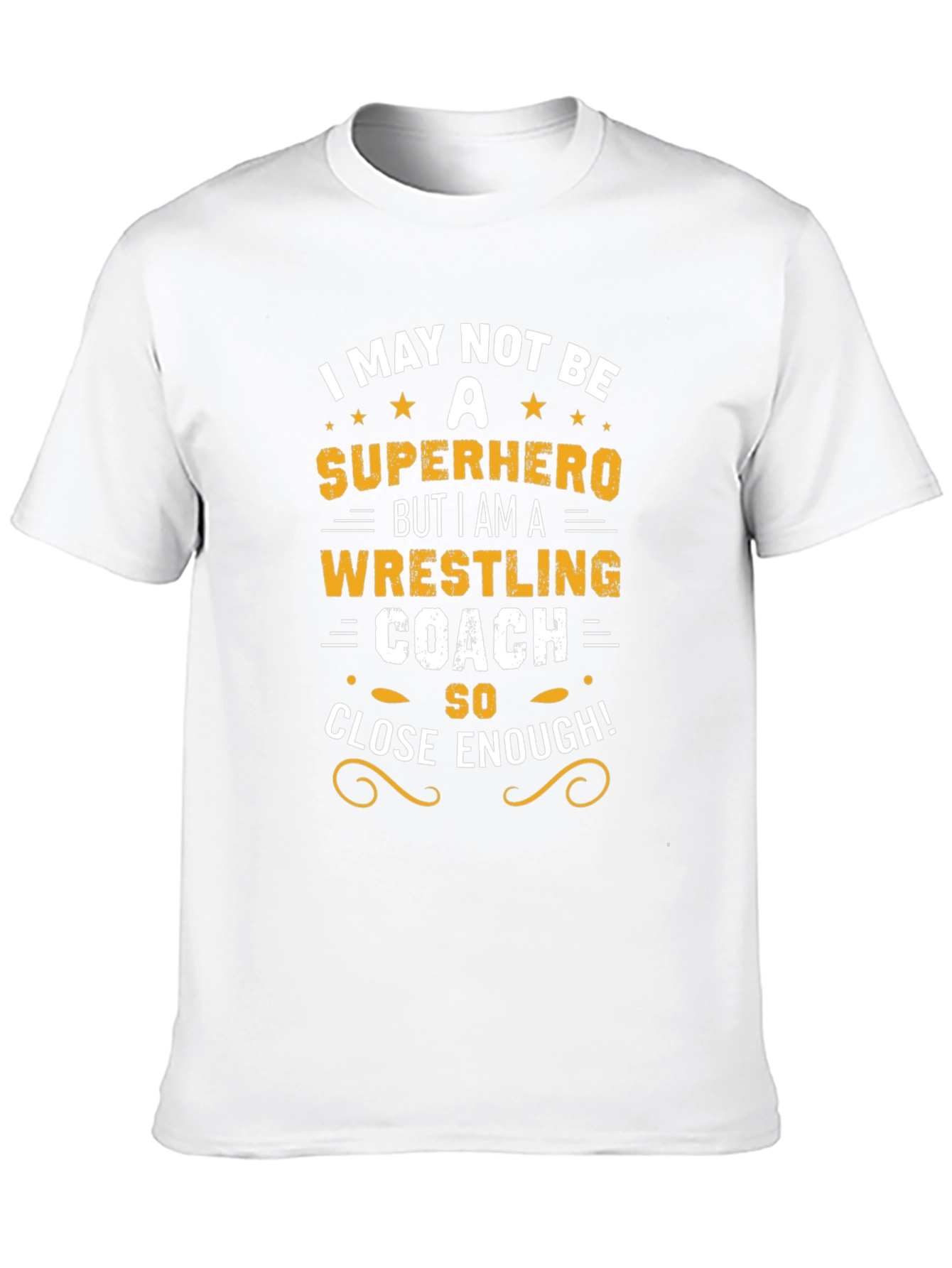 Wrestling Coach T-Shirt - Superhero Close Enough!